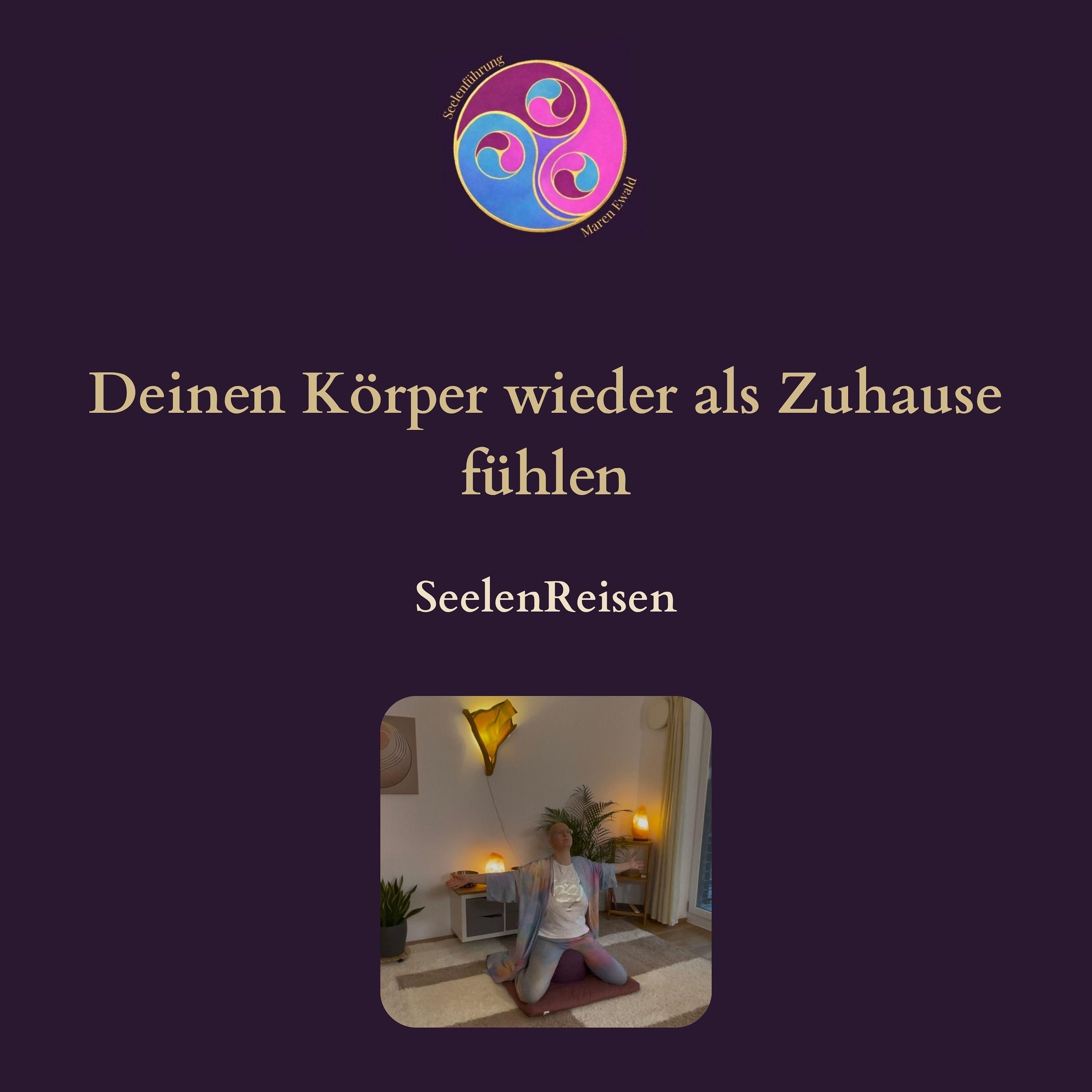 Seelenreise: Deinen Körper wieder als Zuhause fühlen