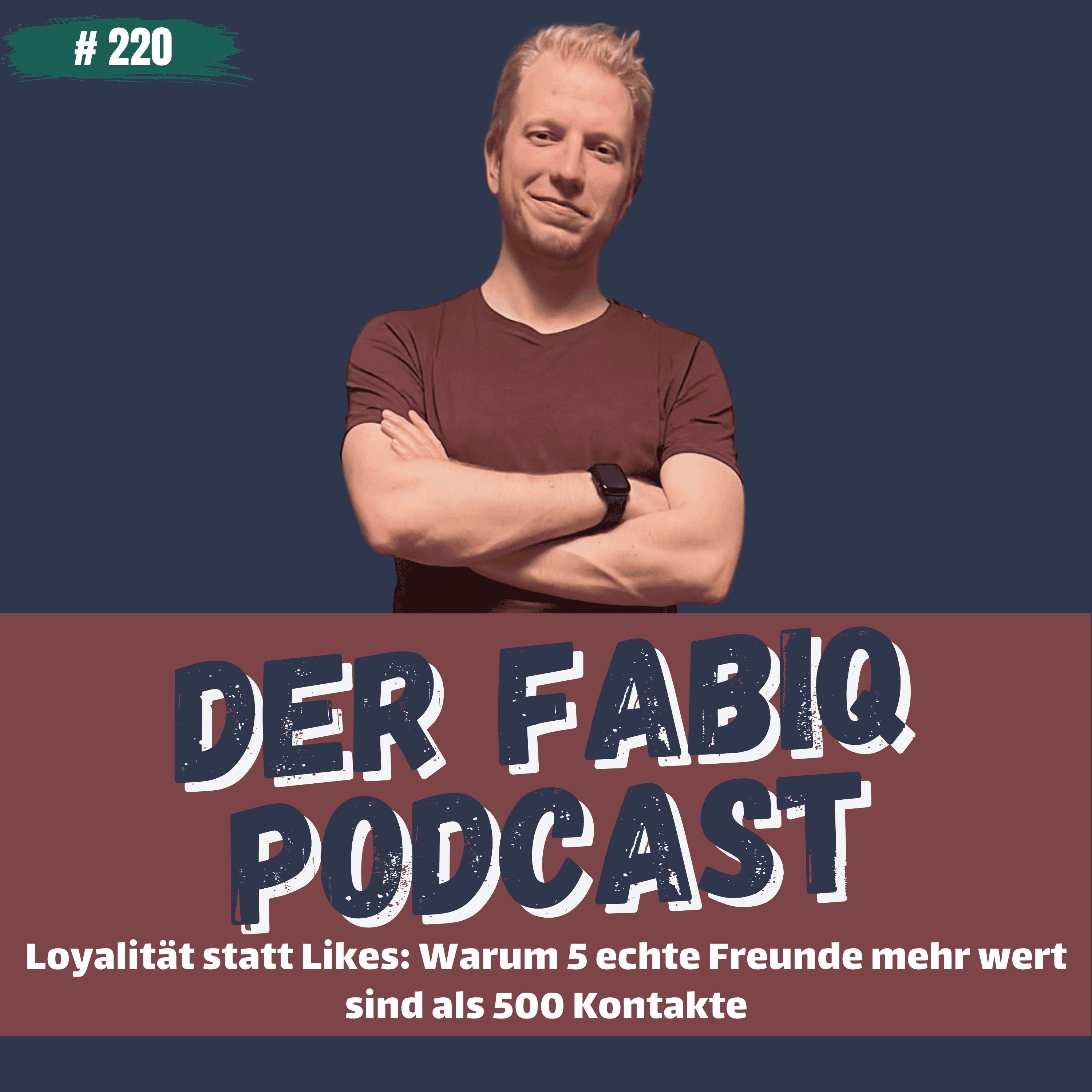 Loyalität statt Likes: Warum 5 echte Freunde mehr wert sind als 500 Kontakte #220