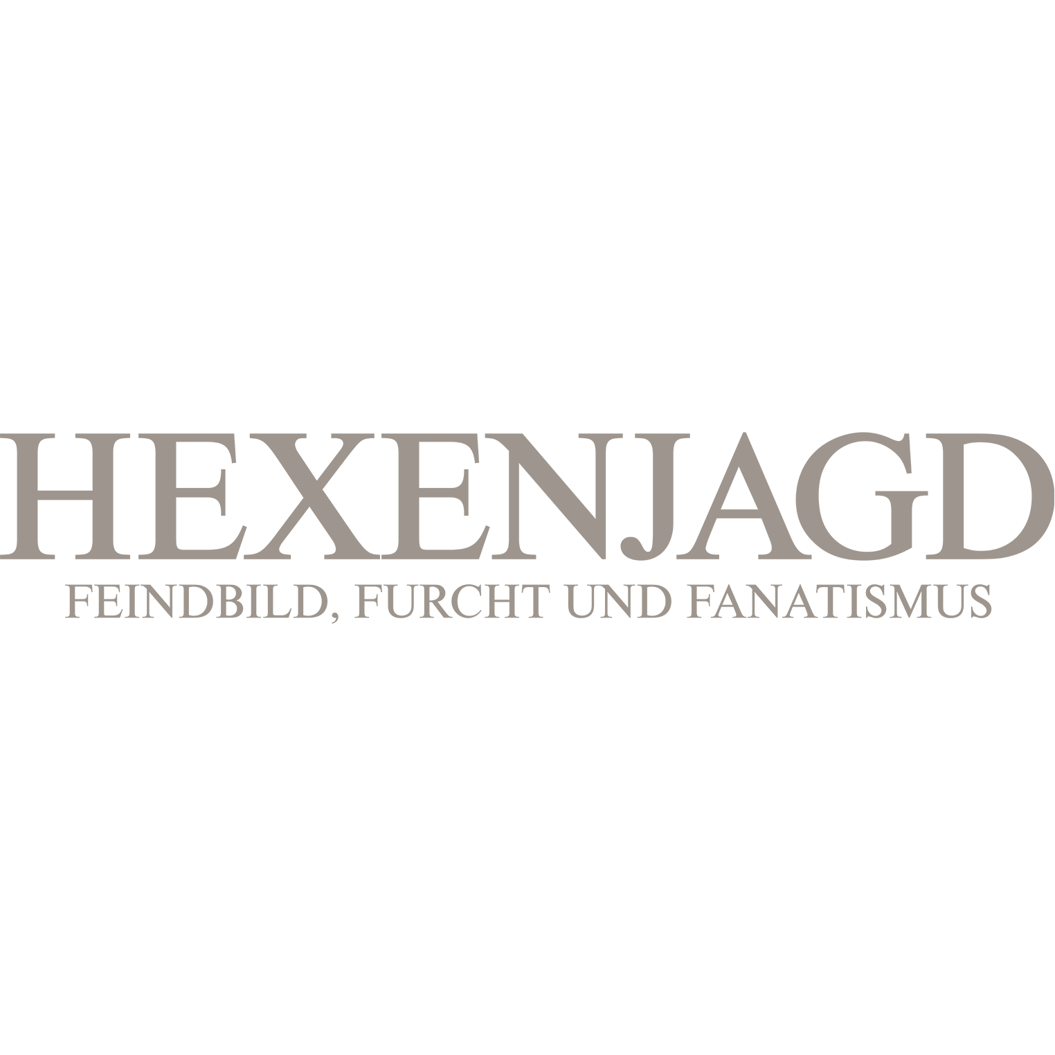 Hexenjagd - Feindbild, Furcht und Fanatismus