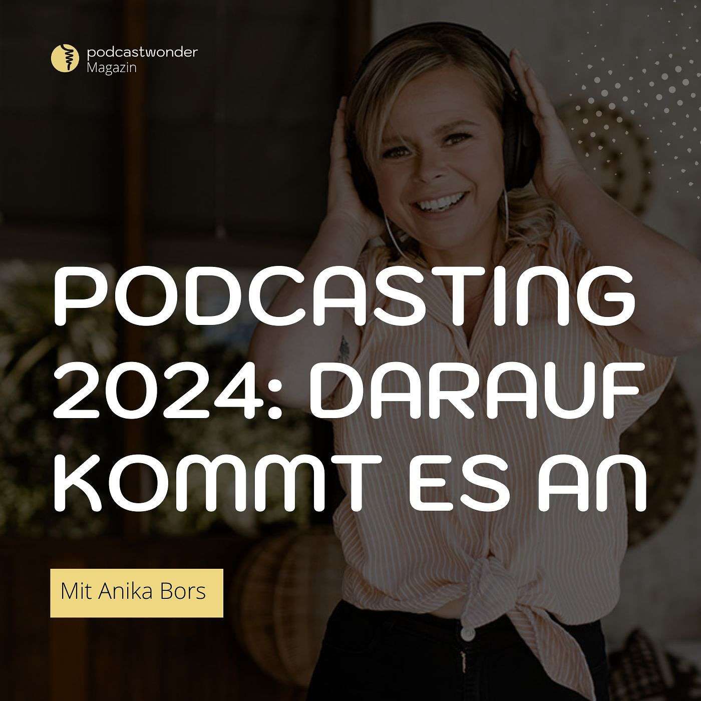 Podcasting in 2024: Darauf kommt es an