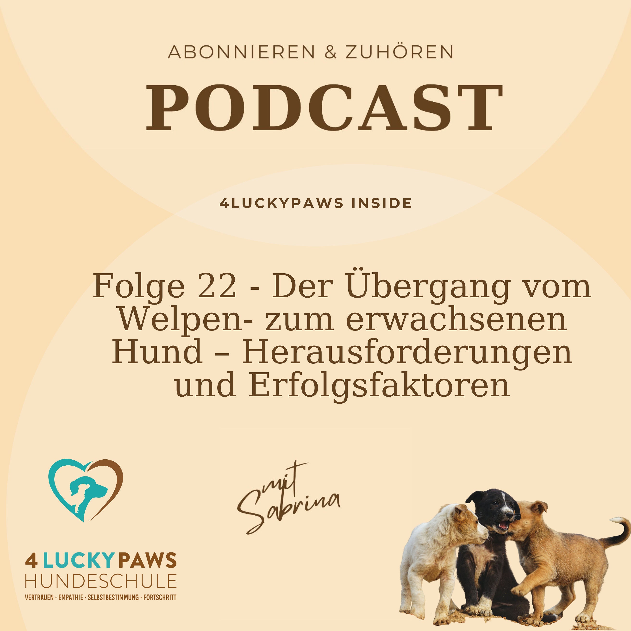 Folge 22 - Der Übergang vom Welpen zum Erwachsenen Hund - Herausforderungen und Erfolgsfaktoren