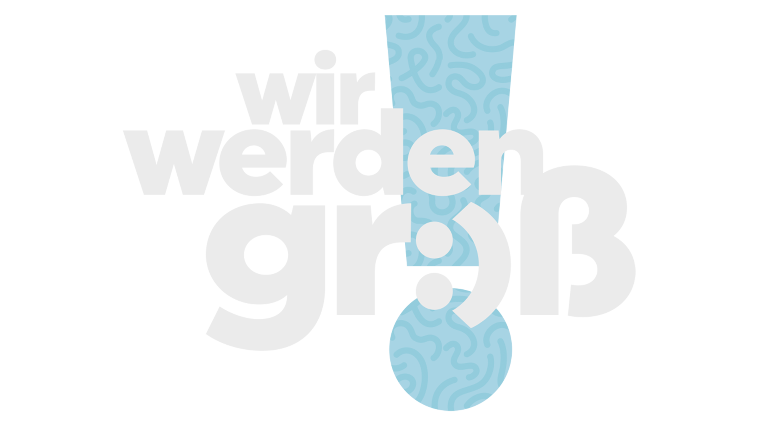 Wir werden groß!