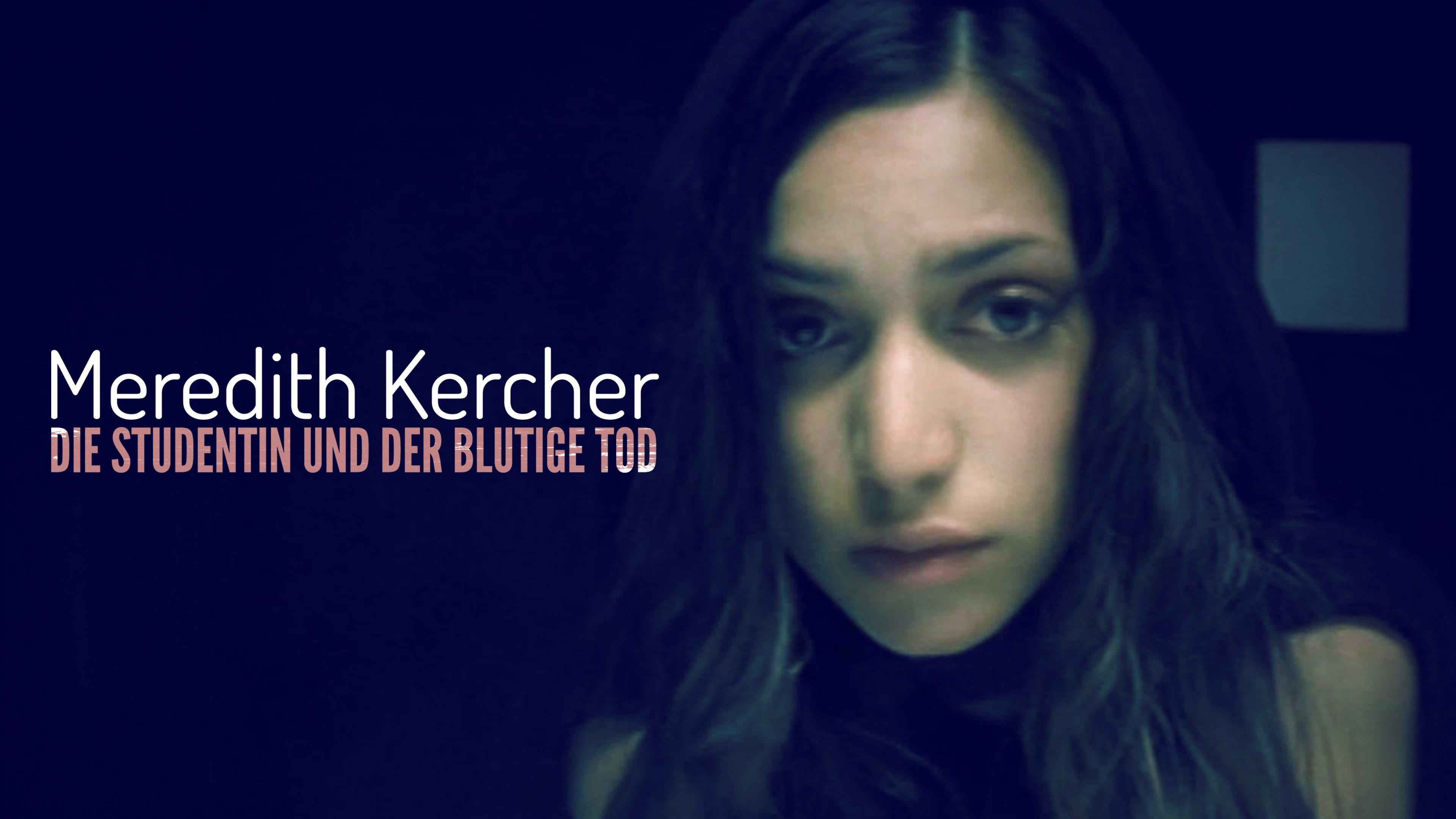 Meredith Kercher - Die Studentin und der blutige Tod