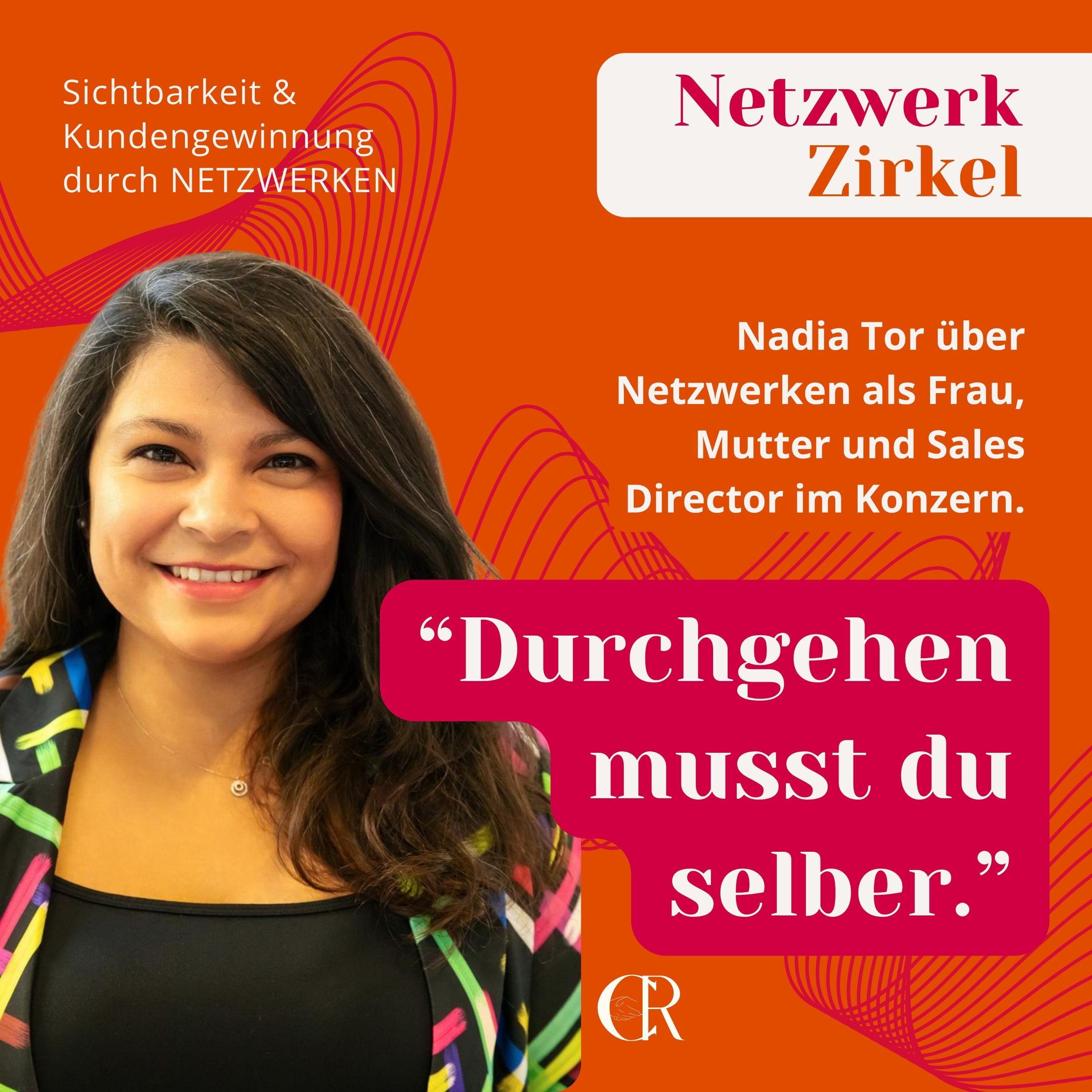 Durchgehen musst du selber. Nadia Tor über Netzwerken als Frau, Mutter und Sales Director im Konzern.