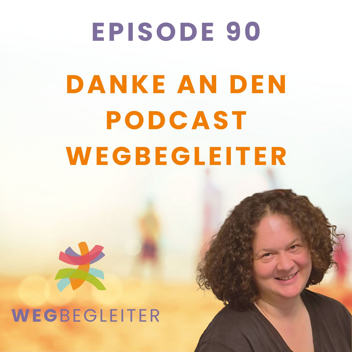 90 | Danke an den Podcast Wegbegleiter