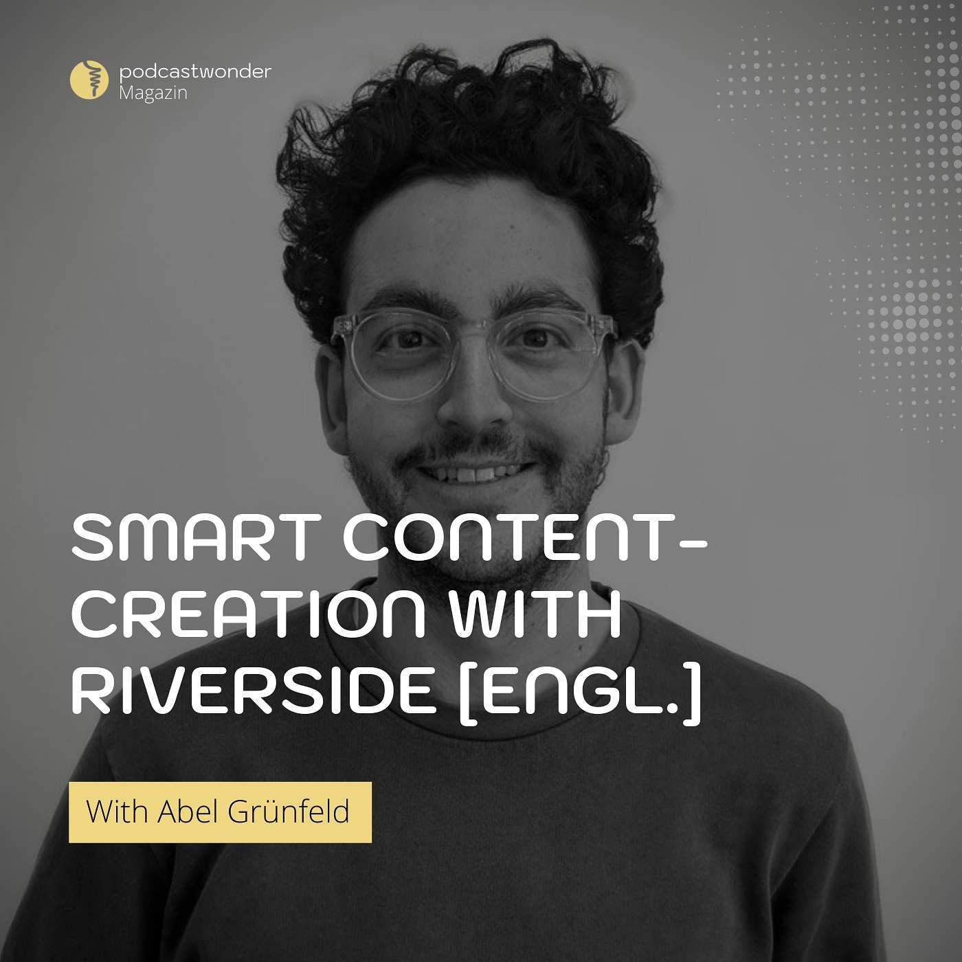 Smart Content Creation with Riverside [engl.] - Interview with Abel Grünfeld