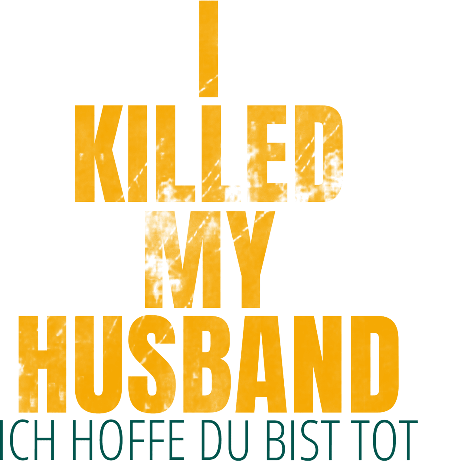 I killed my husband - Ich hoffe Du bist tot