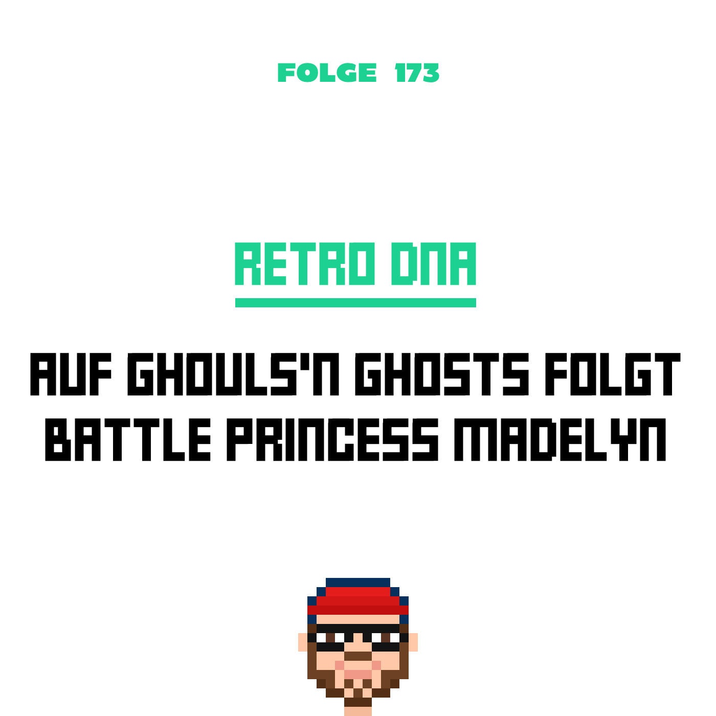 Retro DNA – Auf Ghouls'n Ghosts folgt Battle Princess Madelyn (Folge 173)