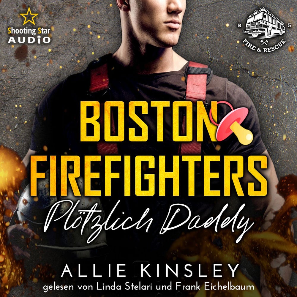 Plötzlich Daddy - Boston Firefighters - A Fire&Ice Spin-off, Band 5