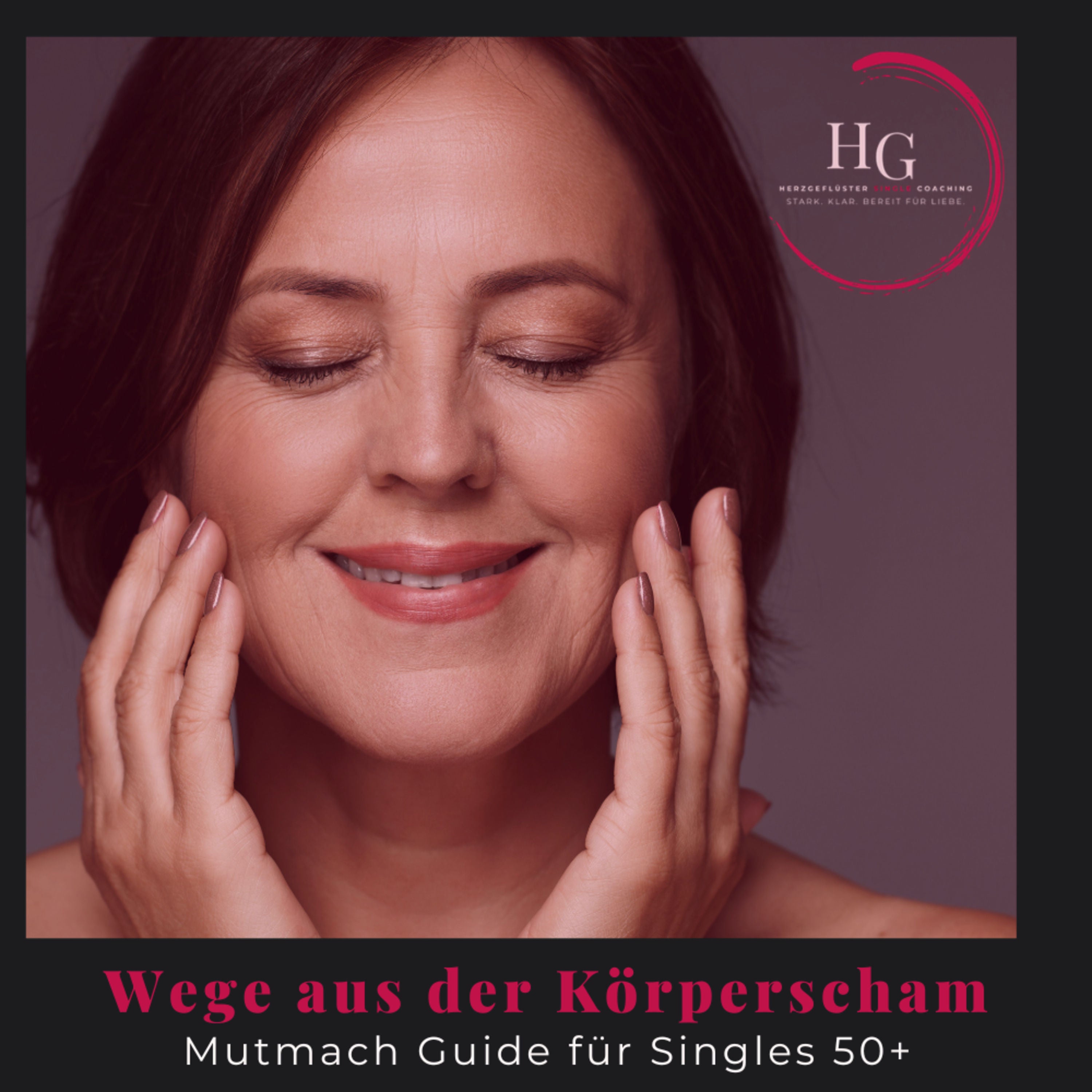 #230 Wege aus der Körper-Scham: Mutmacher Guide für Singles 50+