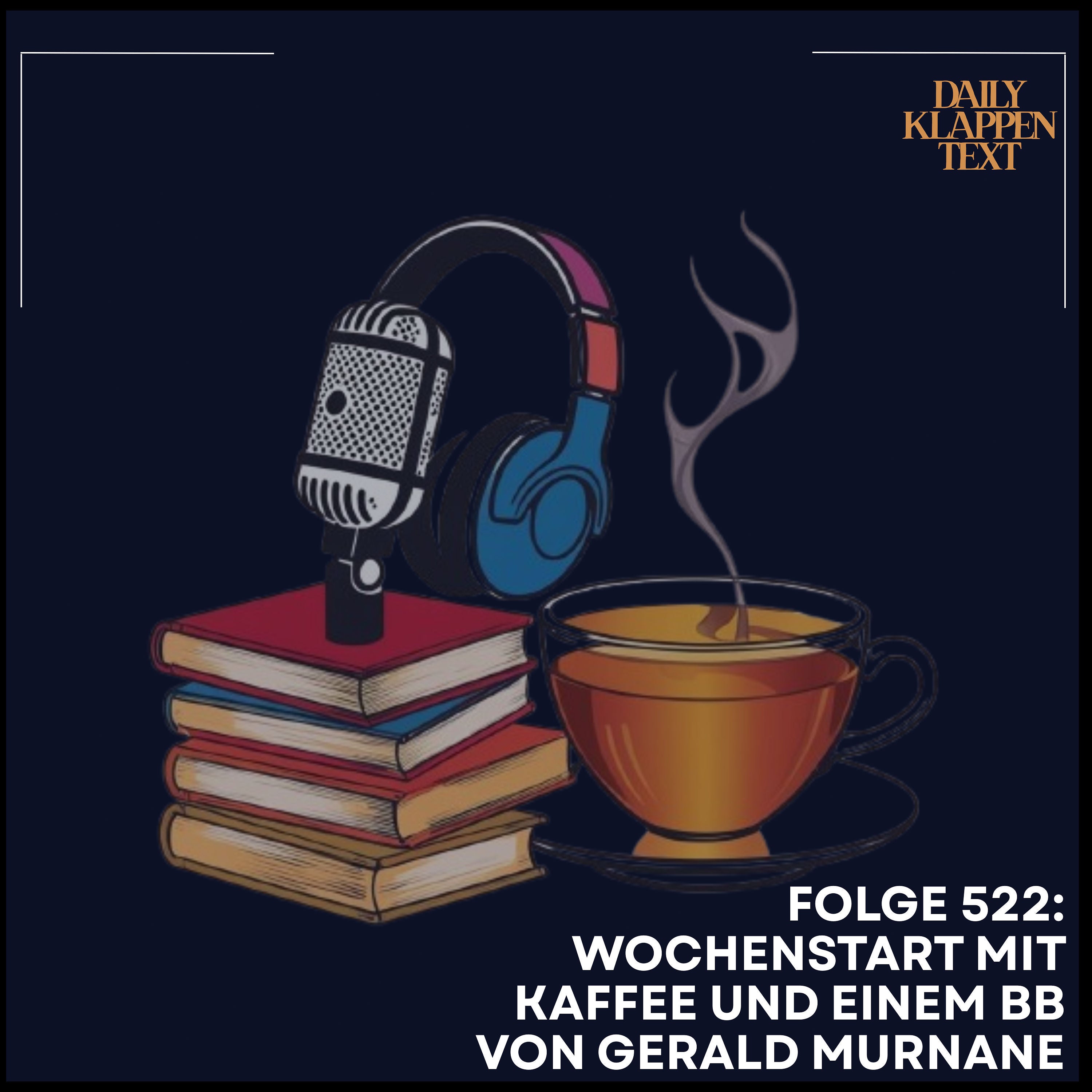 Folge 522: Wochenstart mit Kaffee und einem BB von Gerald Murnane
