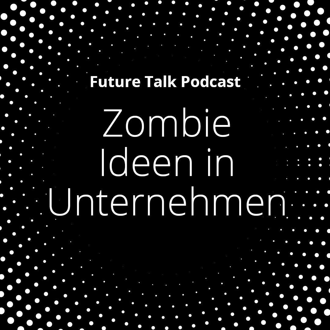 Zombie Ideen in Unternehmen (Folge 238)