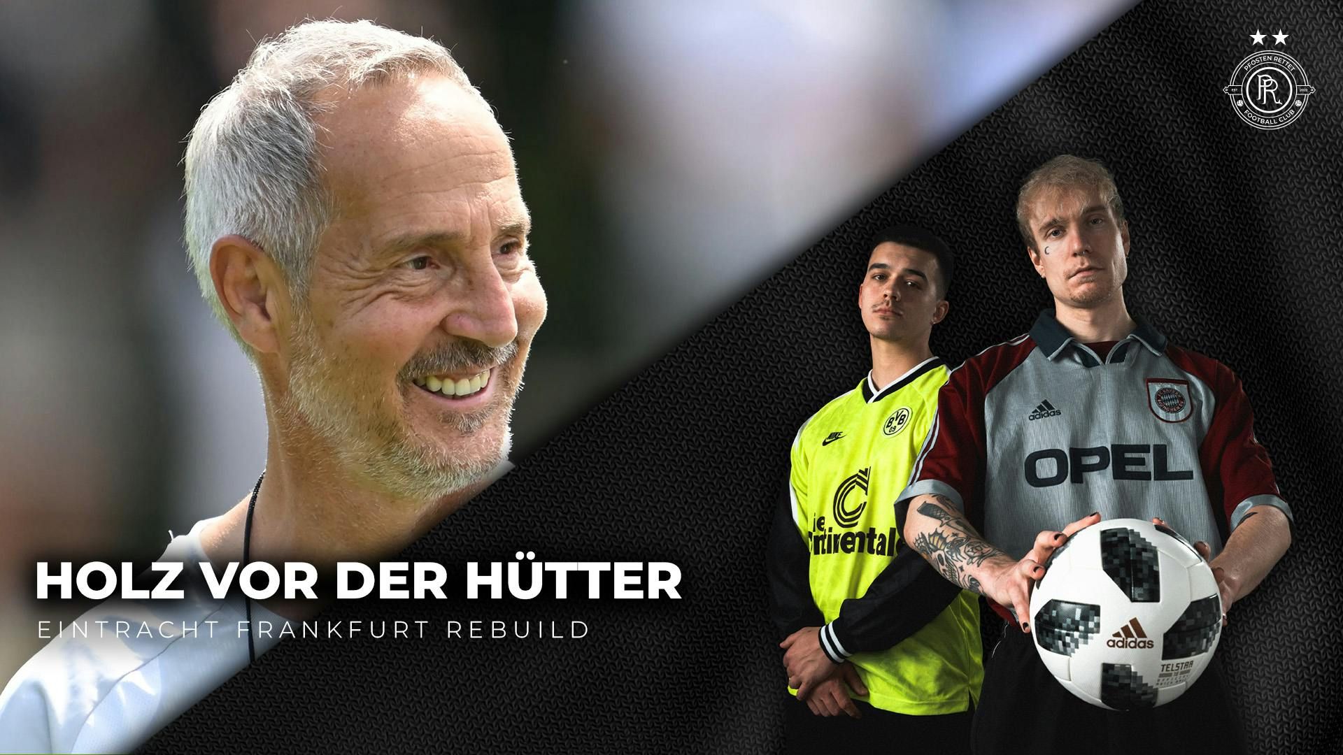 Holz vor der Hütter | Eintracht Frankfurt Rebuild