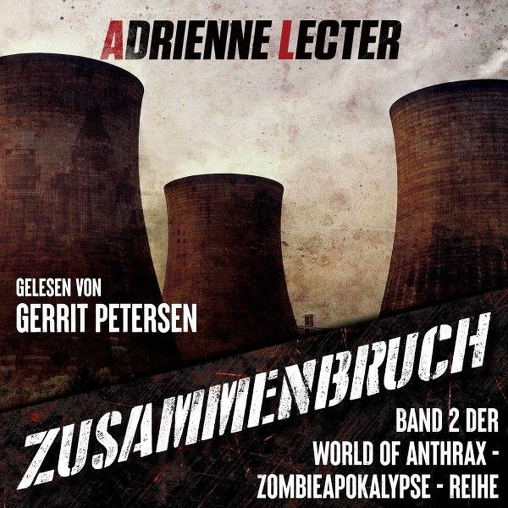 Zusammenbruch - Band 2 der World of Anthrax - Zombieapokalypse - Reihe