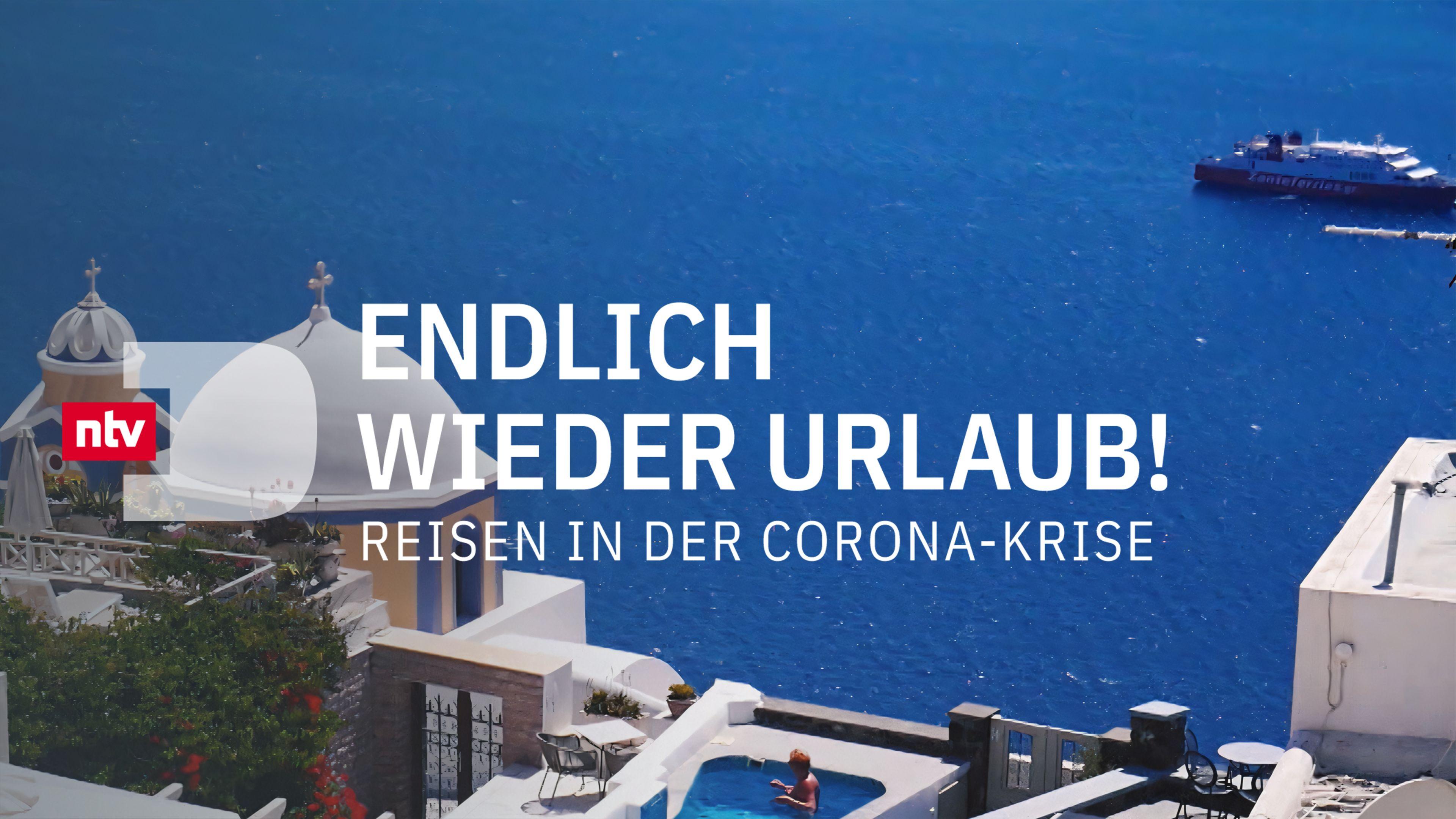 Endlich wieder Urlaub! - Reisen in der Corona-Krise