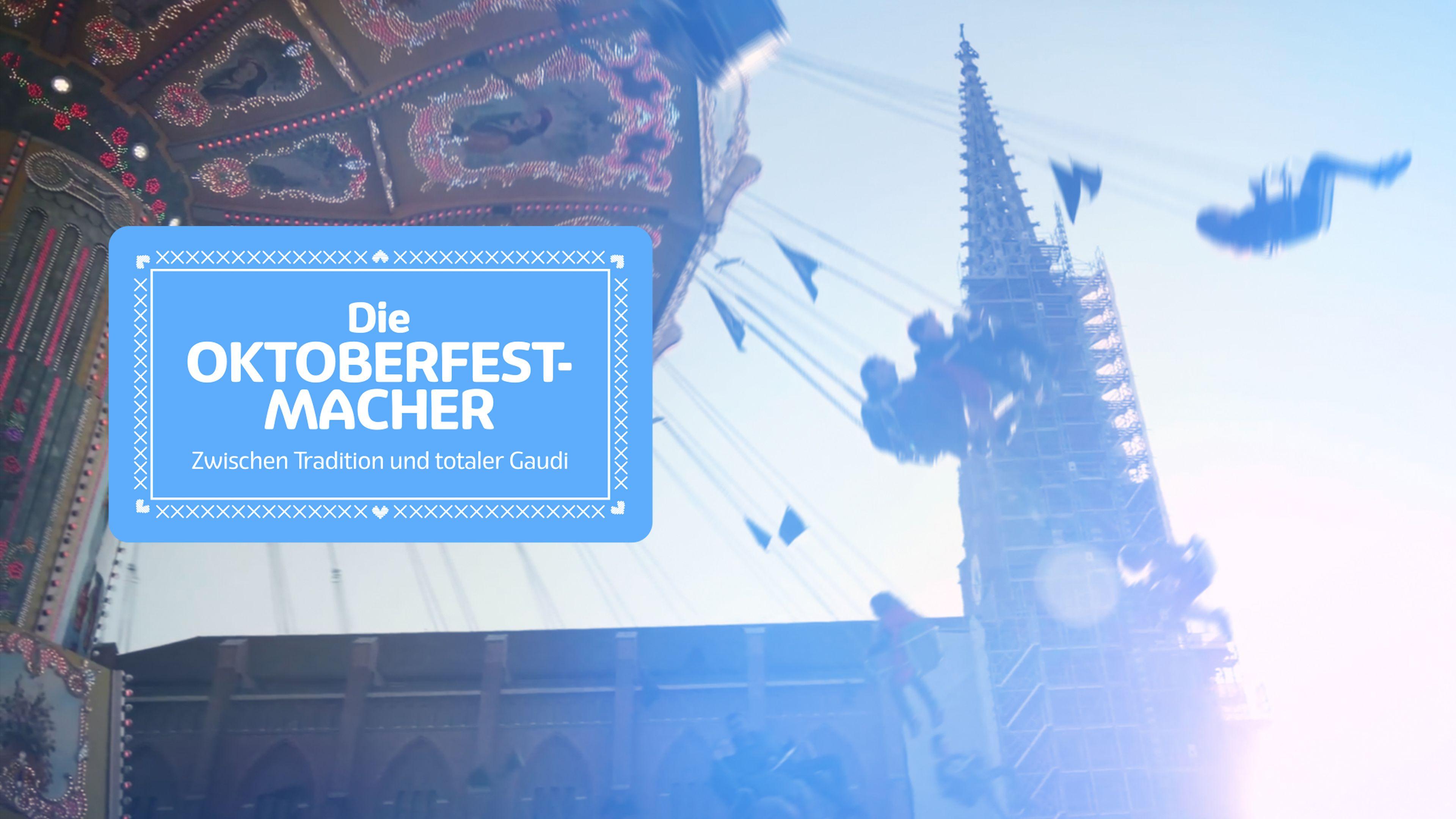 Die Oktoberfest-Macher - Zwischen Tradition und totaler Gaudi