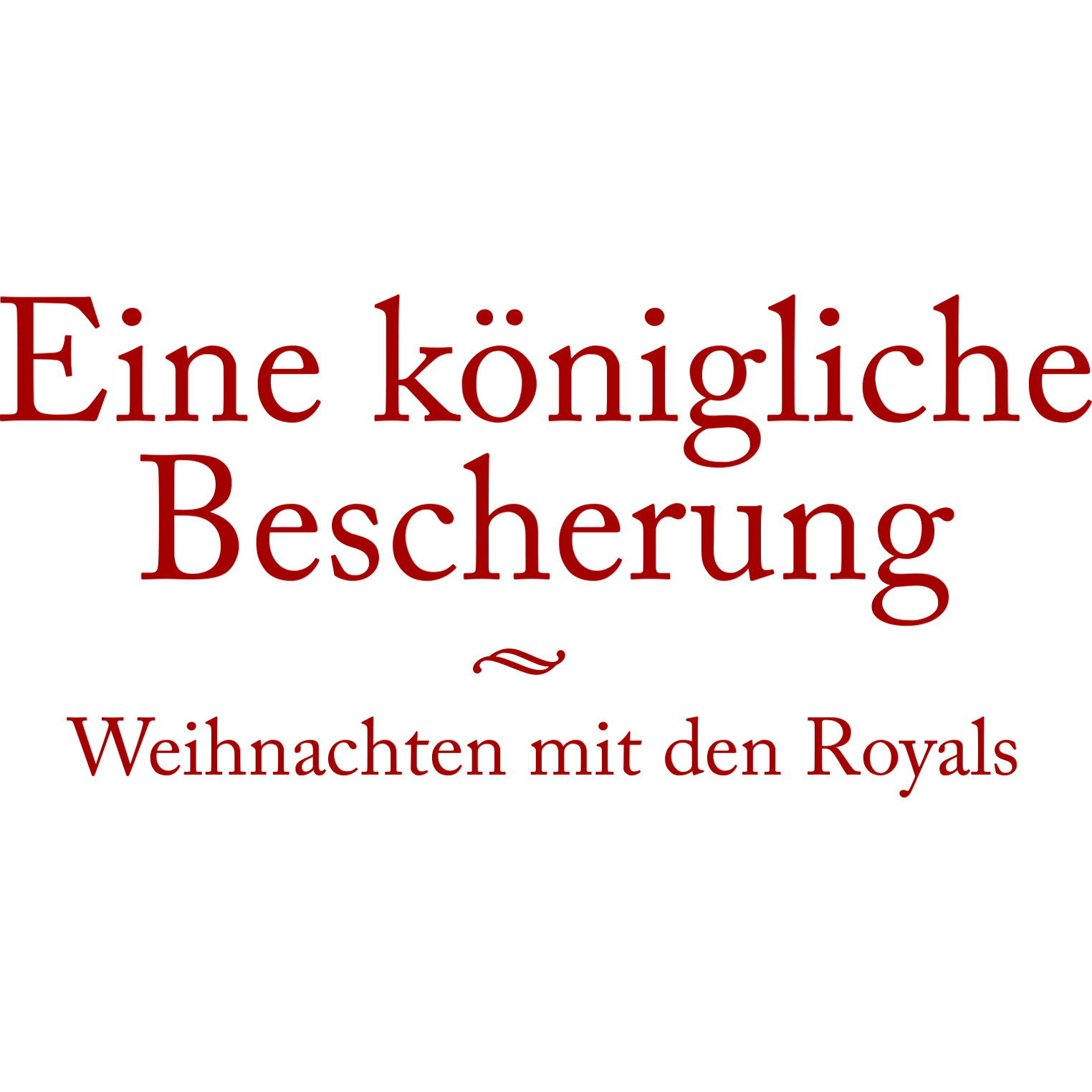 Eine königliche Bescherung - Weihnachten mit den Royals