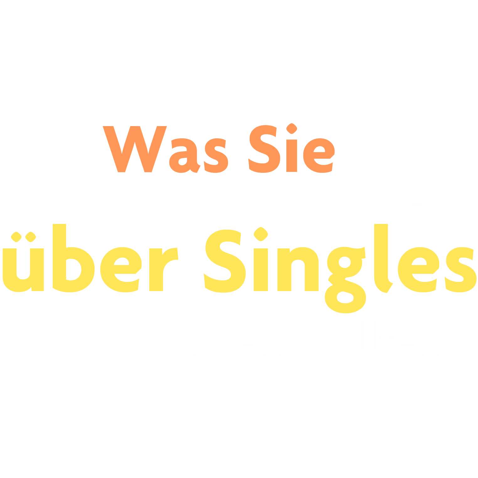Was Sie schon immer über Singles wissen wollten