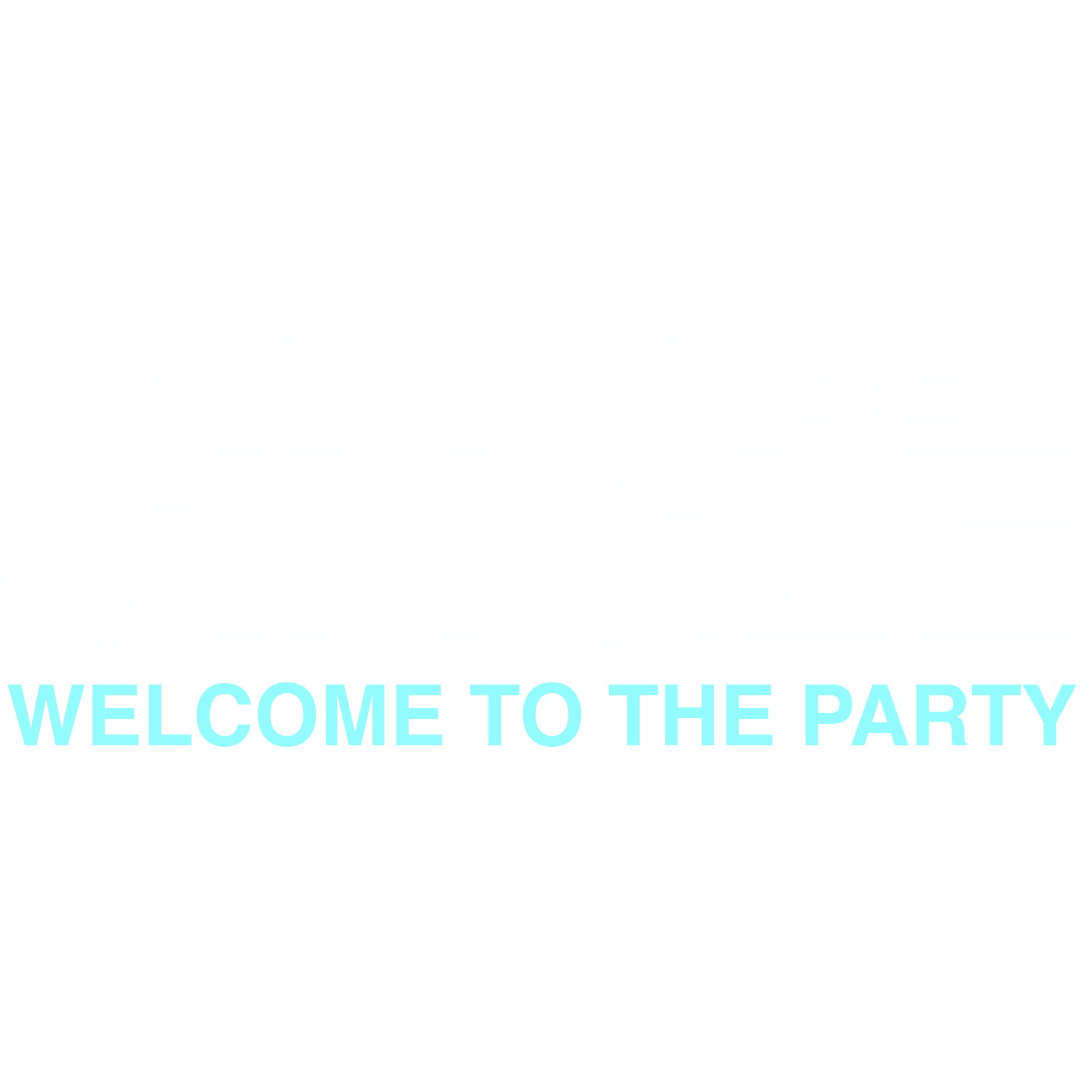 How to Be Single