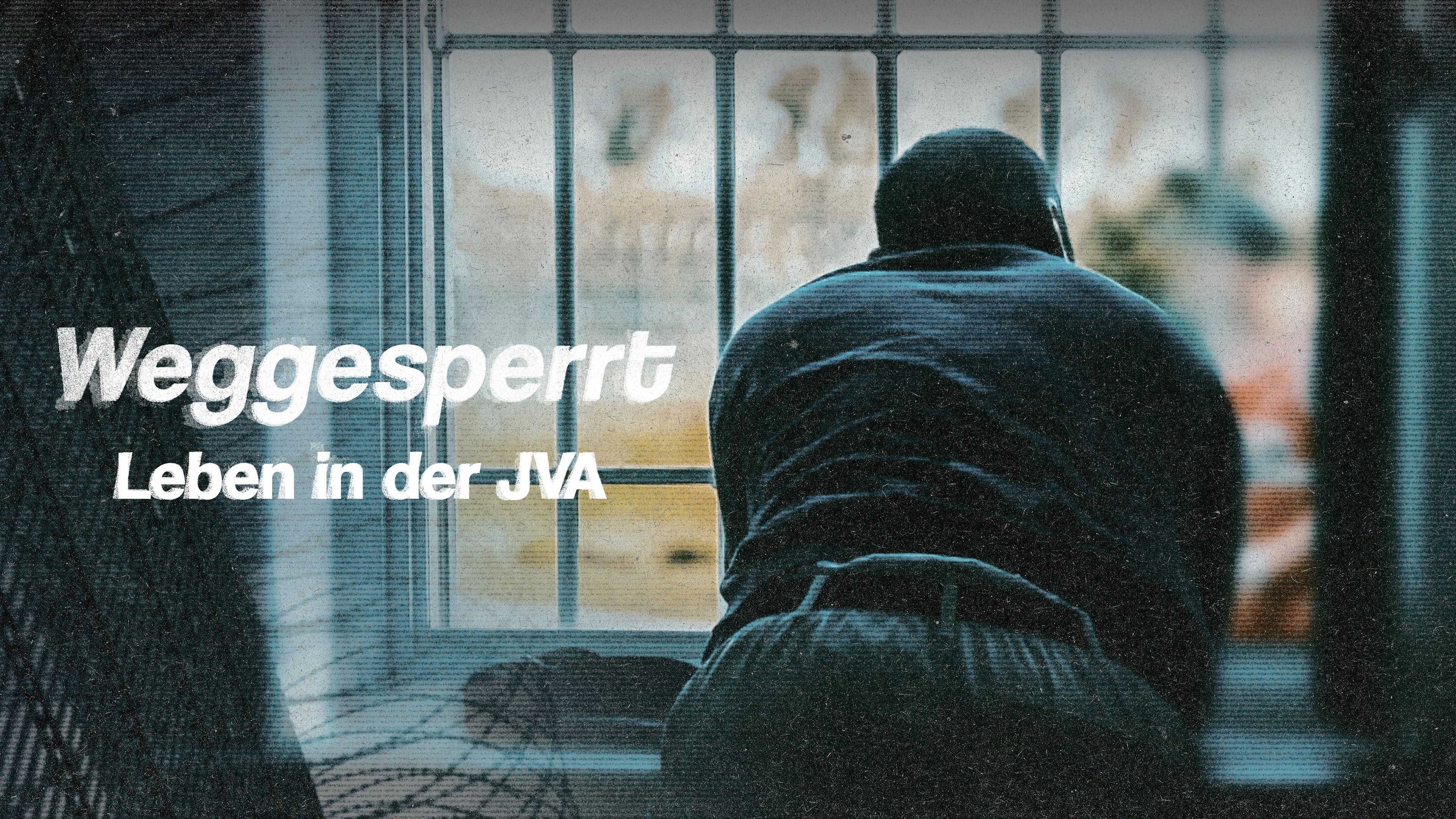 Weggesperrt - Leben in der JVA