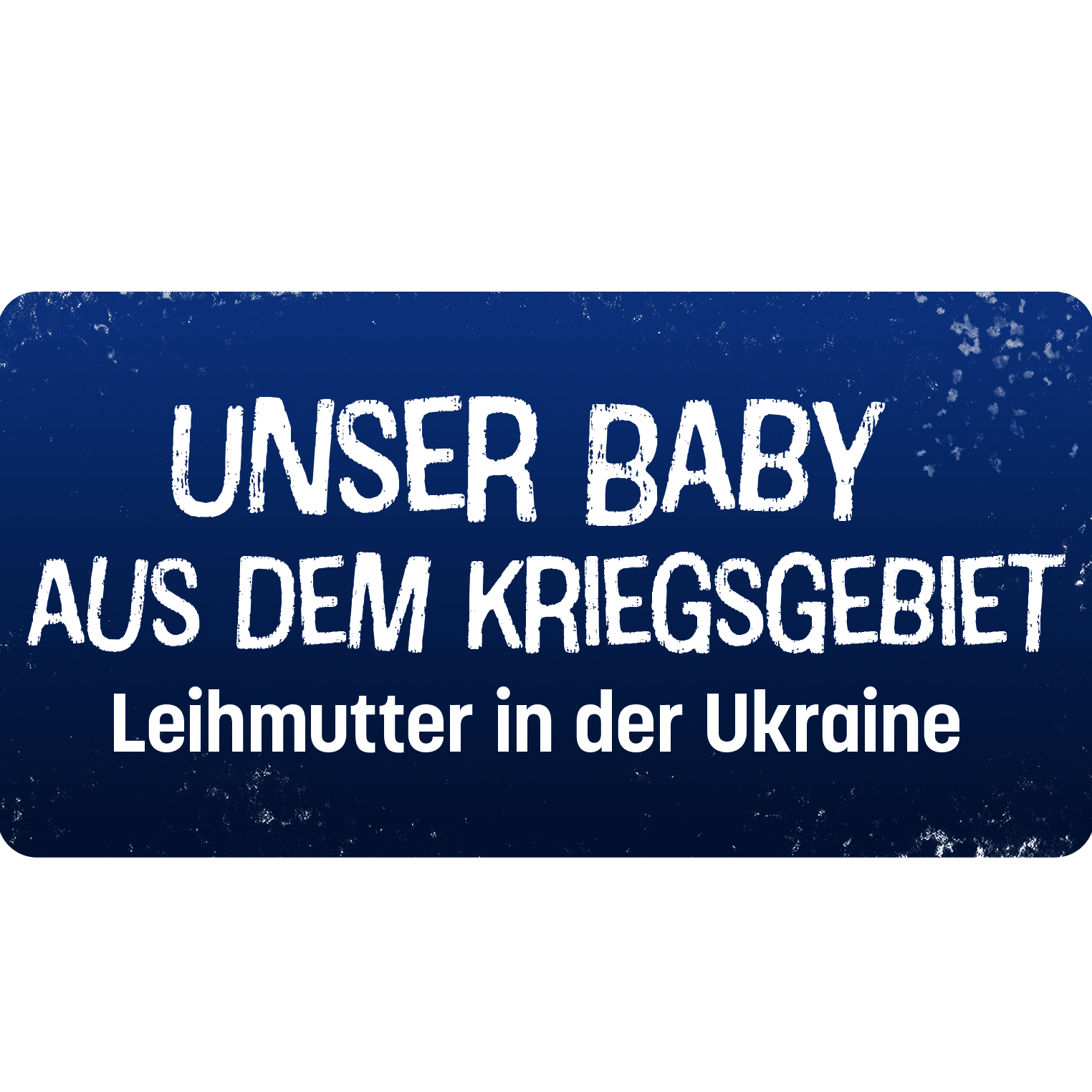 Unser Baby aus dem Kriegsgebiet - Leihmutter in der Ukraine