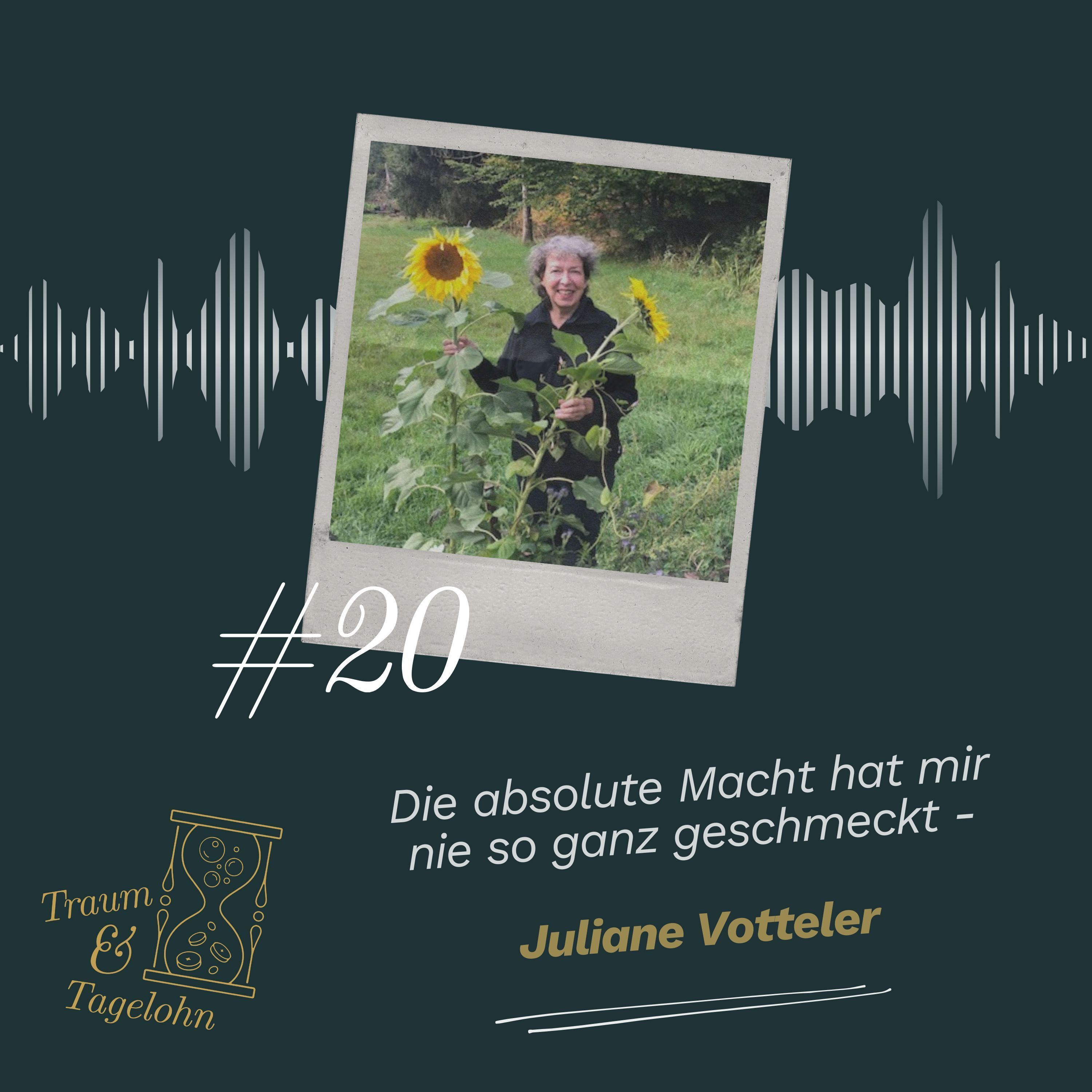 #20: Die absolute Macht hat mir nie so ganz geschmeckt - Juliane Votteler