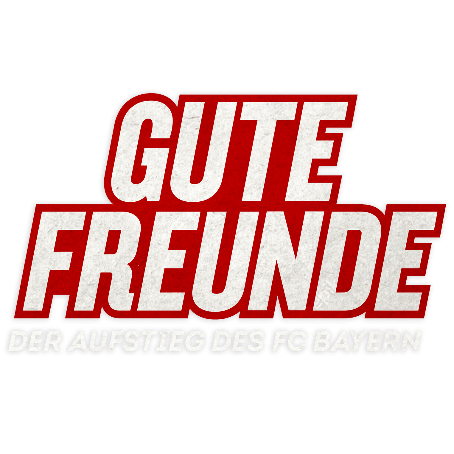 Gute Freunde - Der Aufstieg des FC Bayern