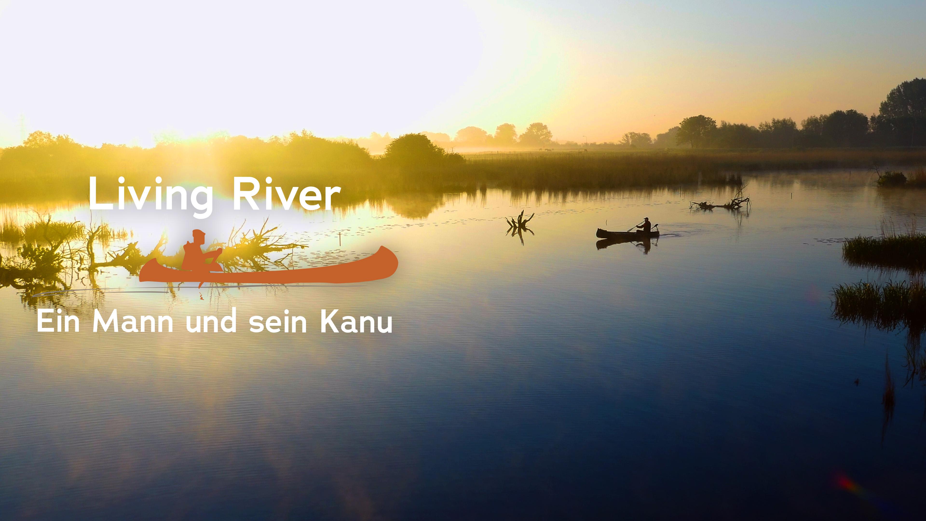 Living River - Ein Mann und sein Kanu