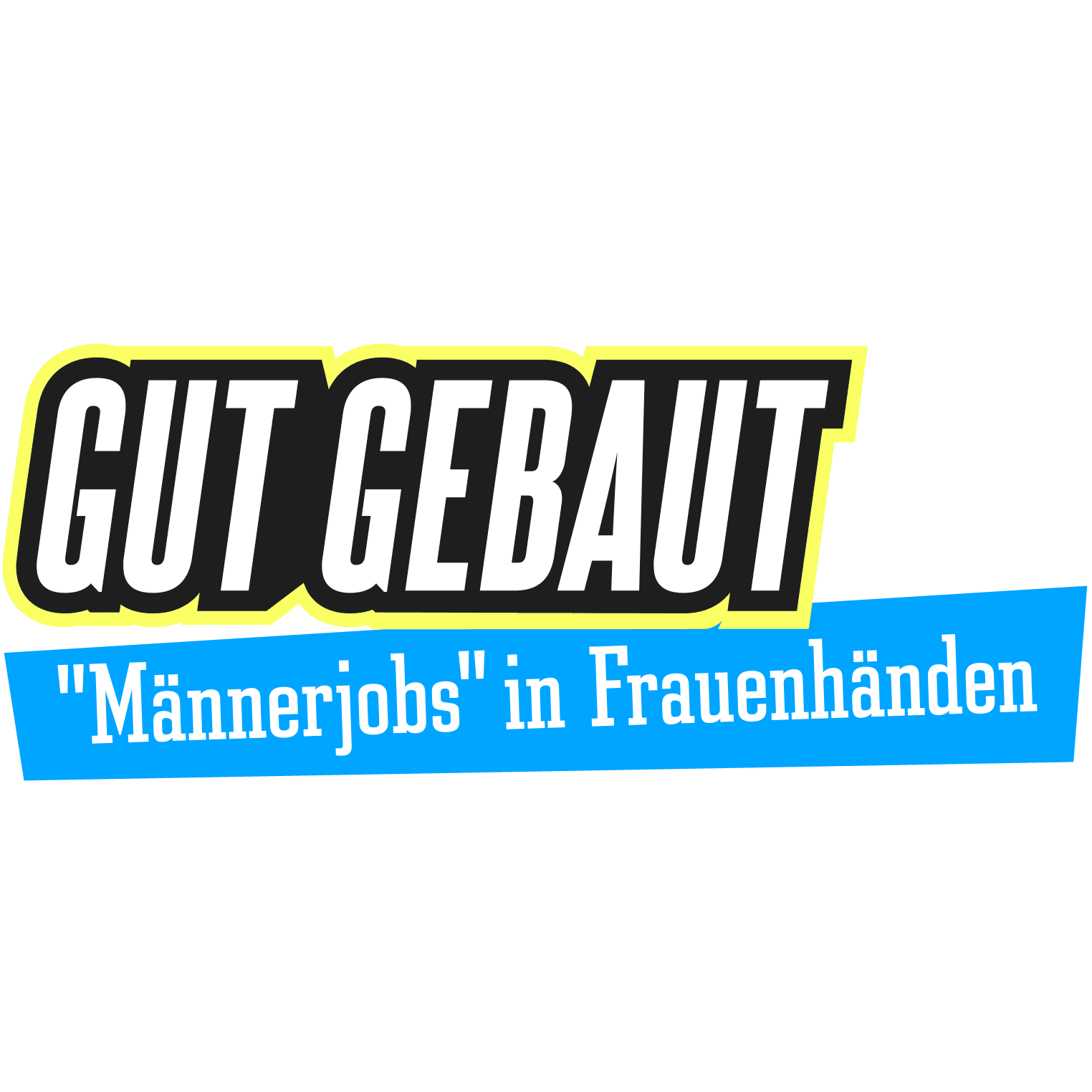 Gut gebaut - "Männerjobs" in Frauenhänden