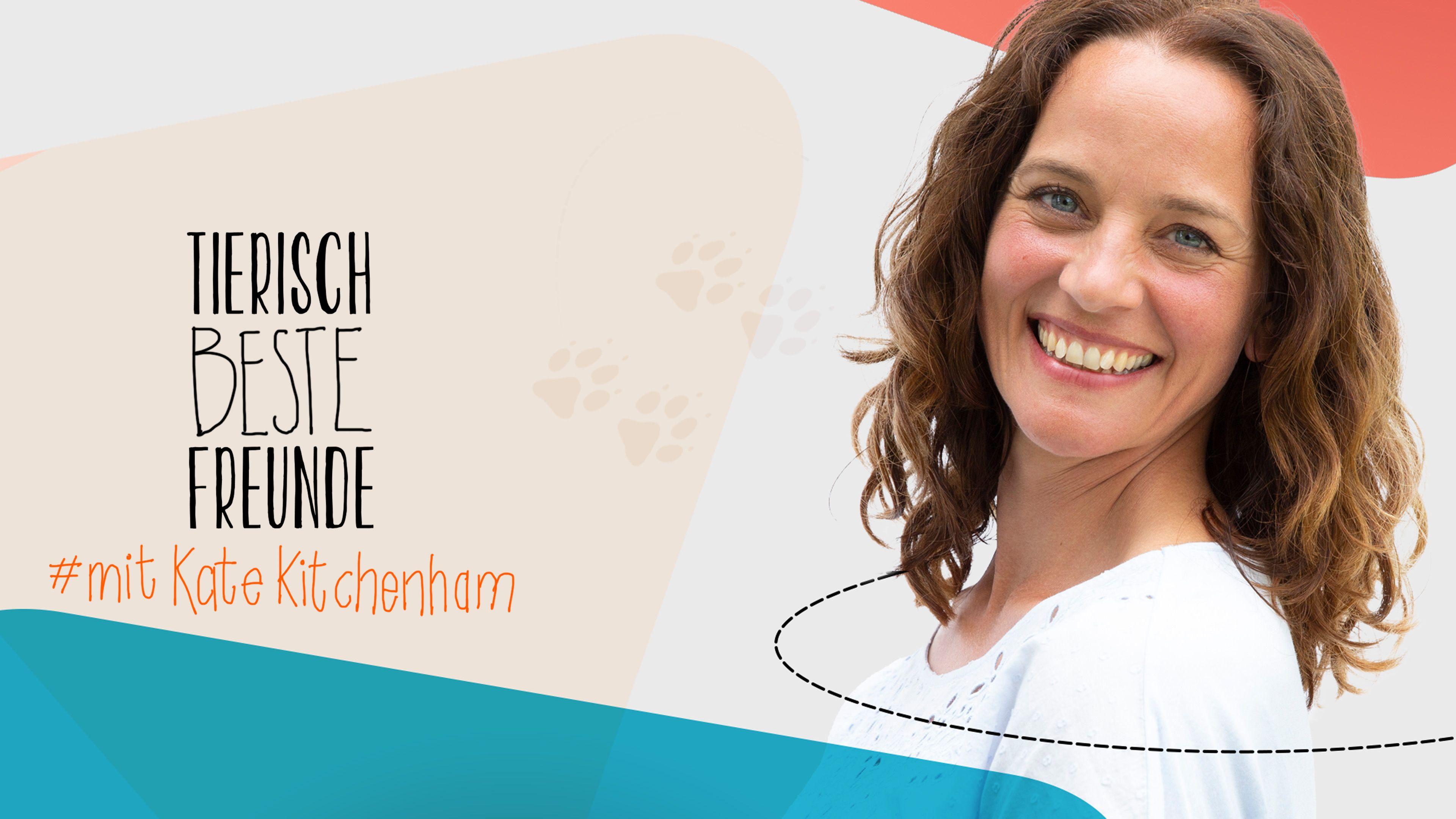 Tierisch beste Freunde - mit Kate Kitchenham
