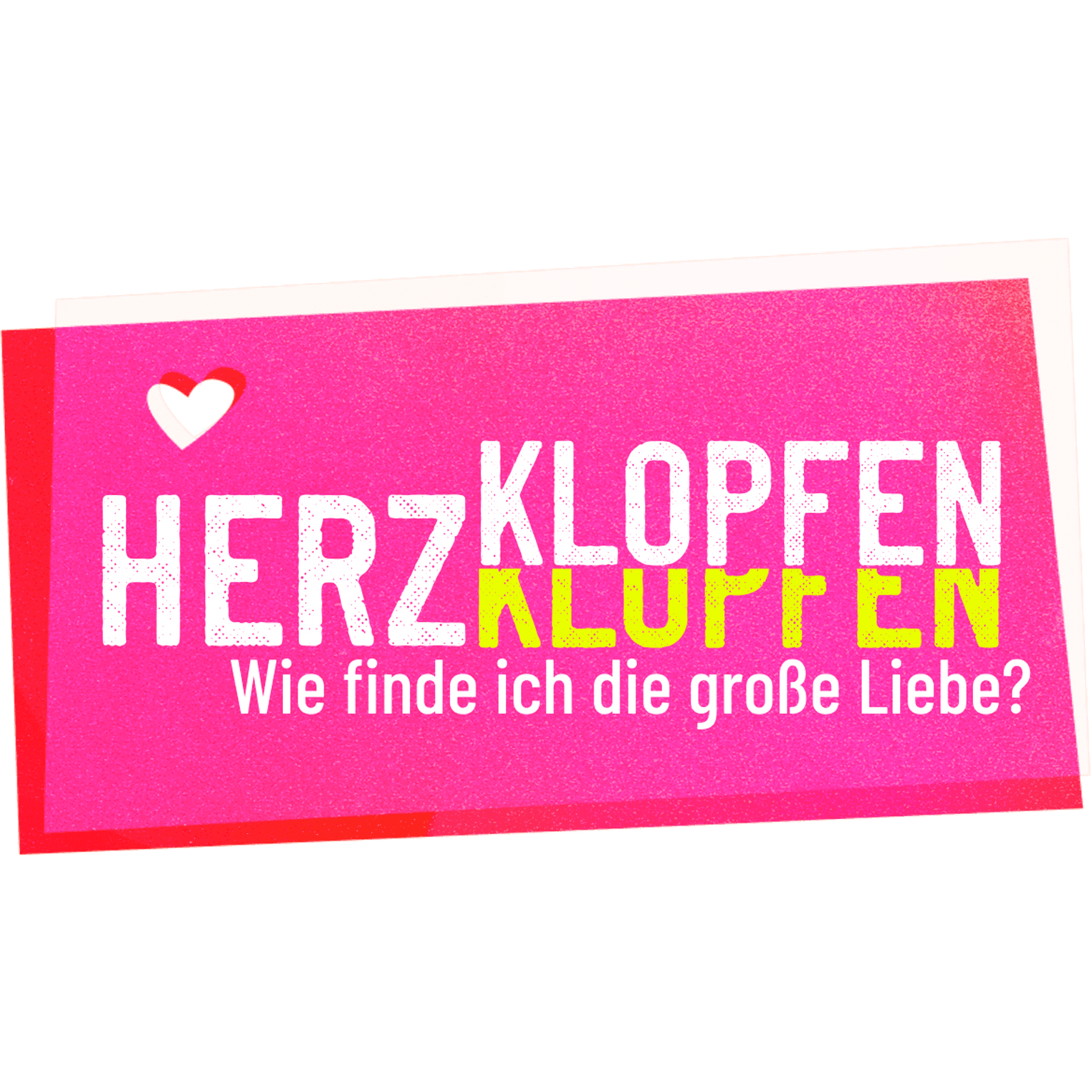Herzklopfen - Wie finde ich die große Liebe?