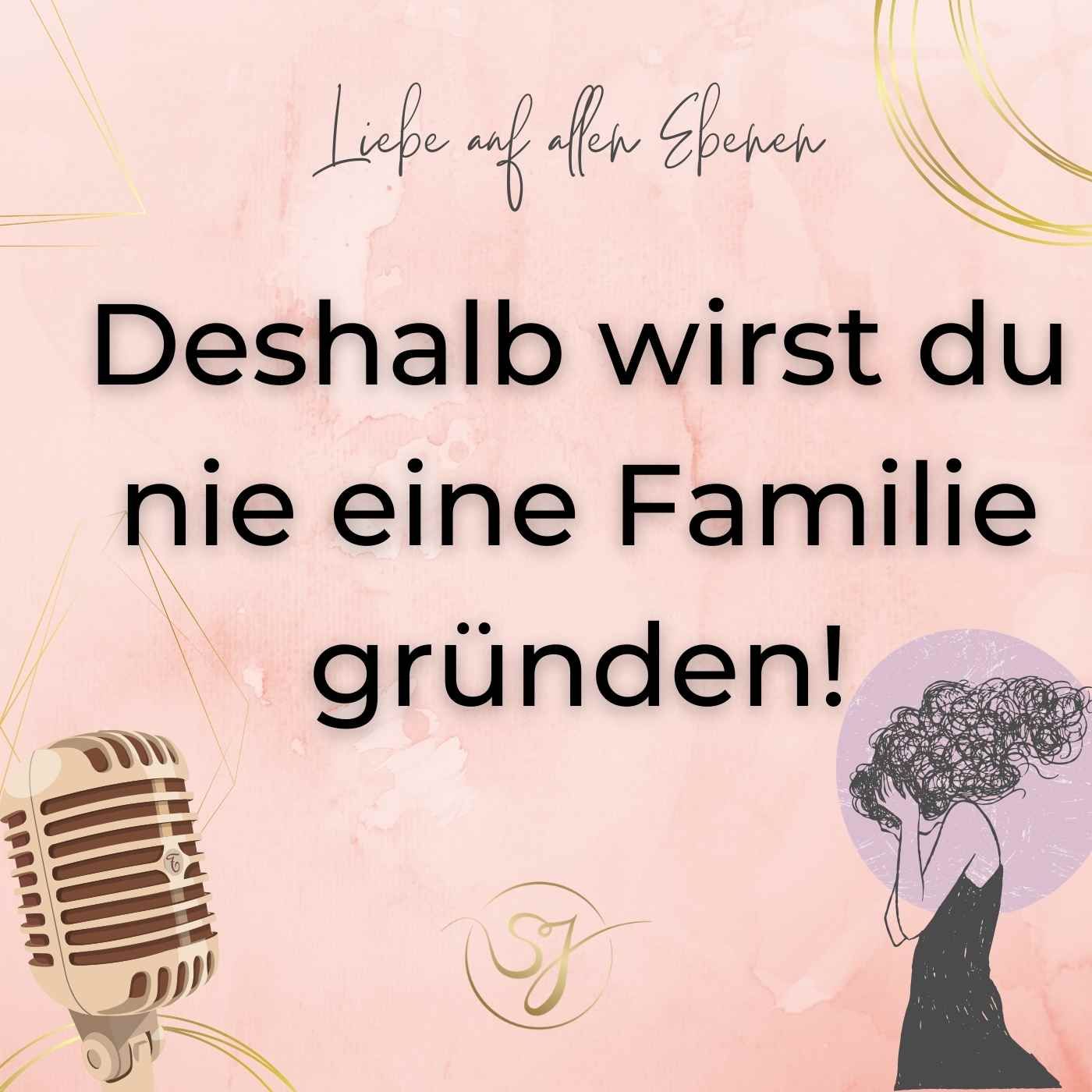 Deshalb wirst du nie eine Familie gründen