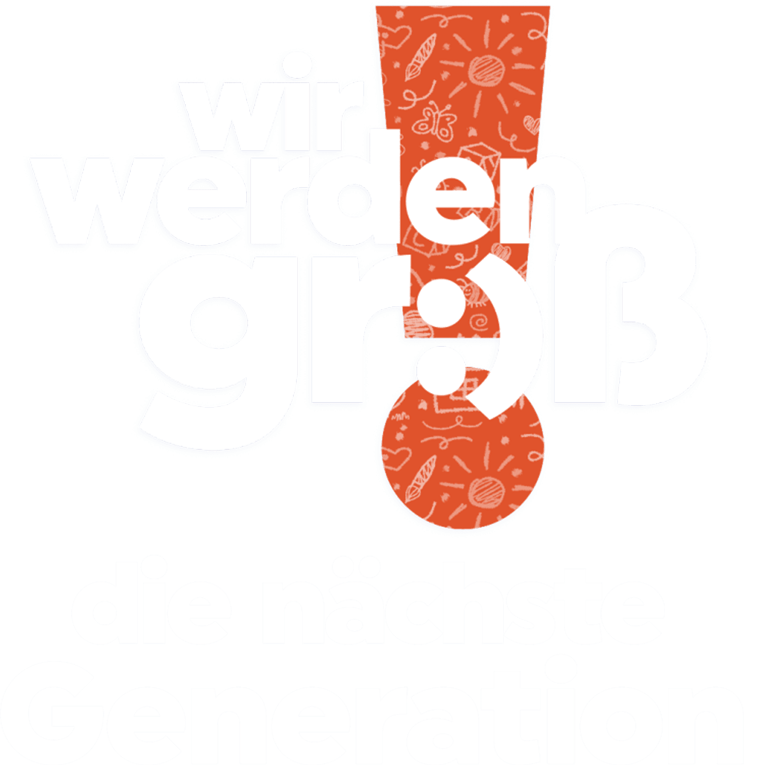 Wir werden groß! Die nächste Generation
