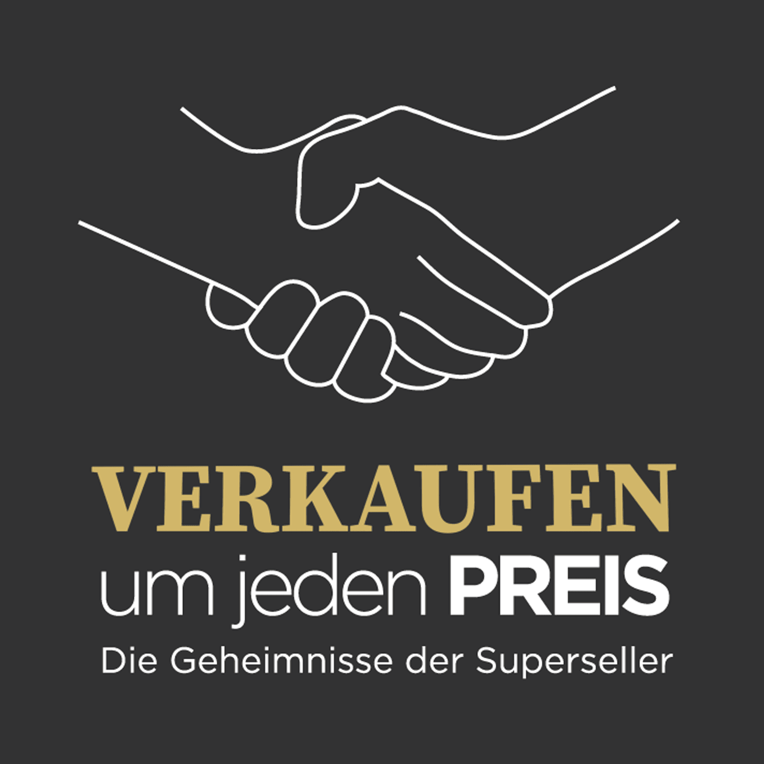 Verkaufen um jeden Preis - Die Geheimnisse der Superseller