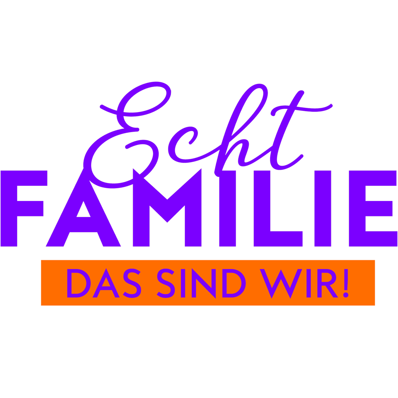 Echt Familie - Das sind wir