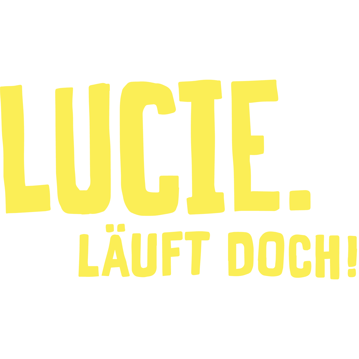 Lucie. Läuft doch!