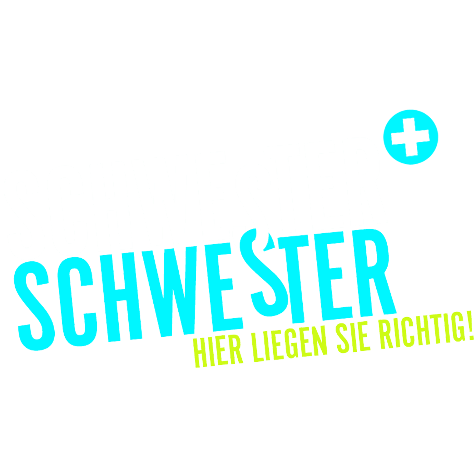 Schwester, Schwester - Hier liegen Sie richtig!