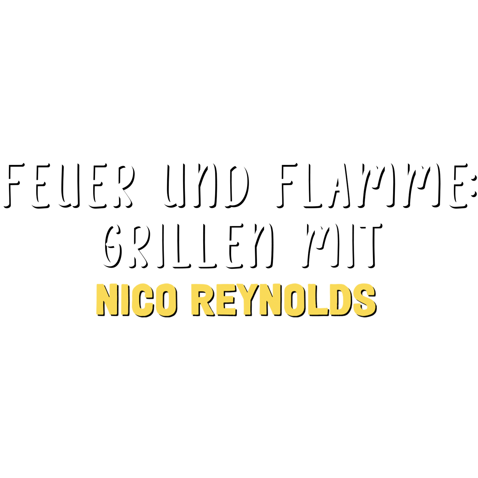 Feuer und Flamme - Grillen mit Nico Reynolds