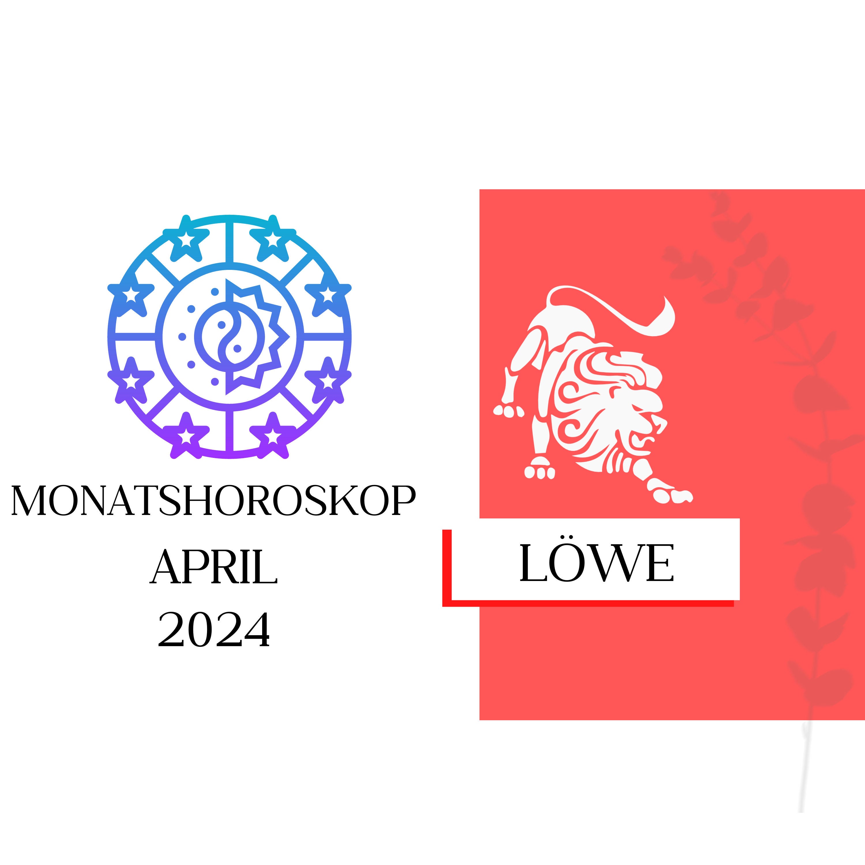 Monatshoroskop - Löwe | März 2024
