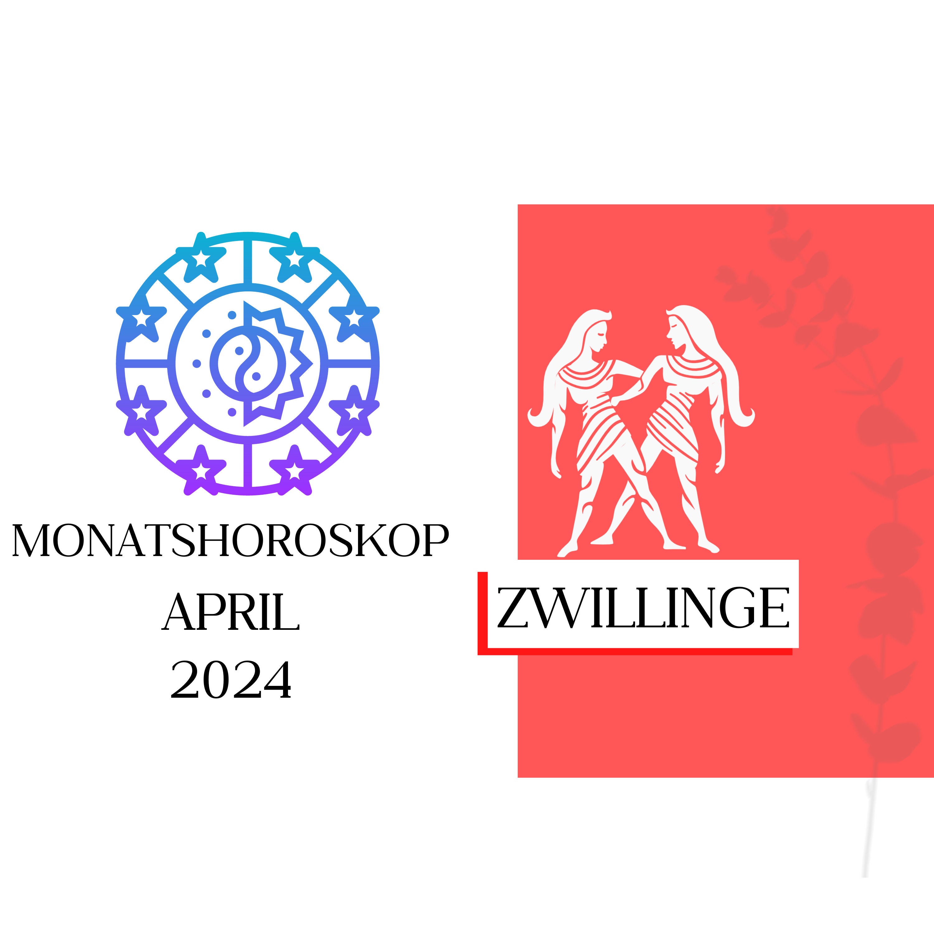 Monatshoroskop - Zwillinge | April 2024