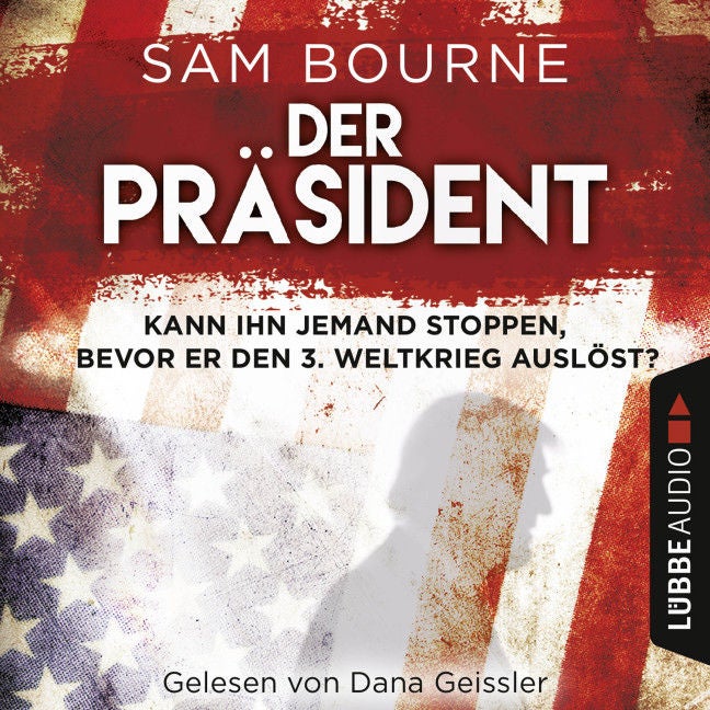 [Podcast] Rezension: Der Präsident – Sam Bourne, gelesen von Dana Geissler