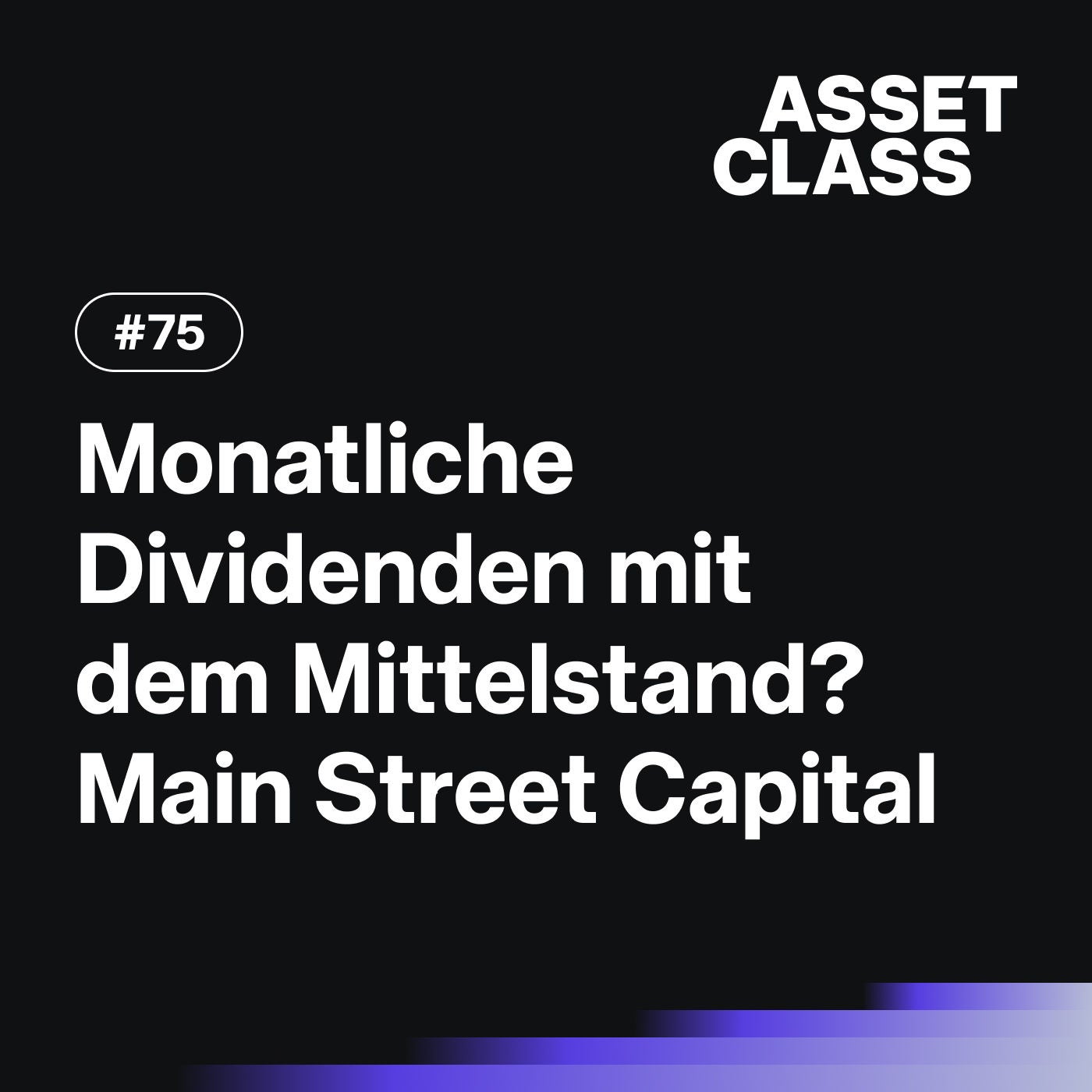 Monatliche Dividenden mit Mittelstands-Zinsen? Main Street Capital | Asset Class #75