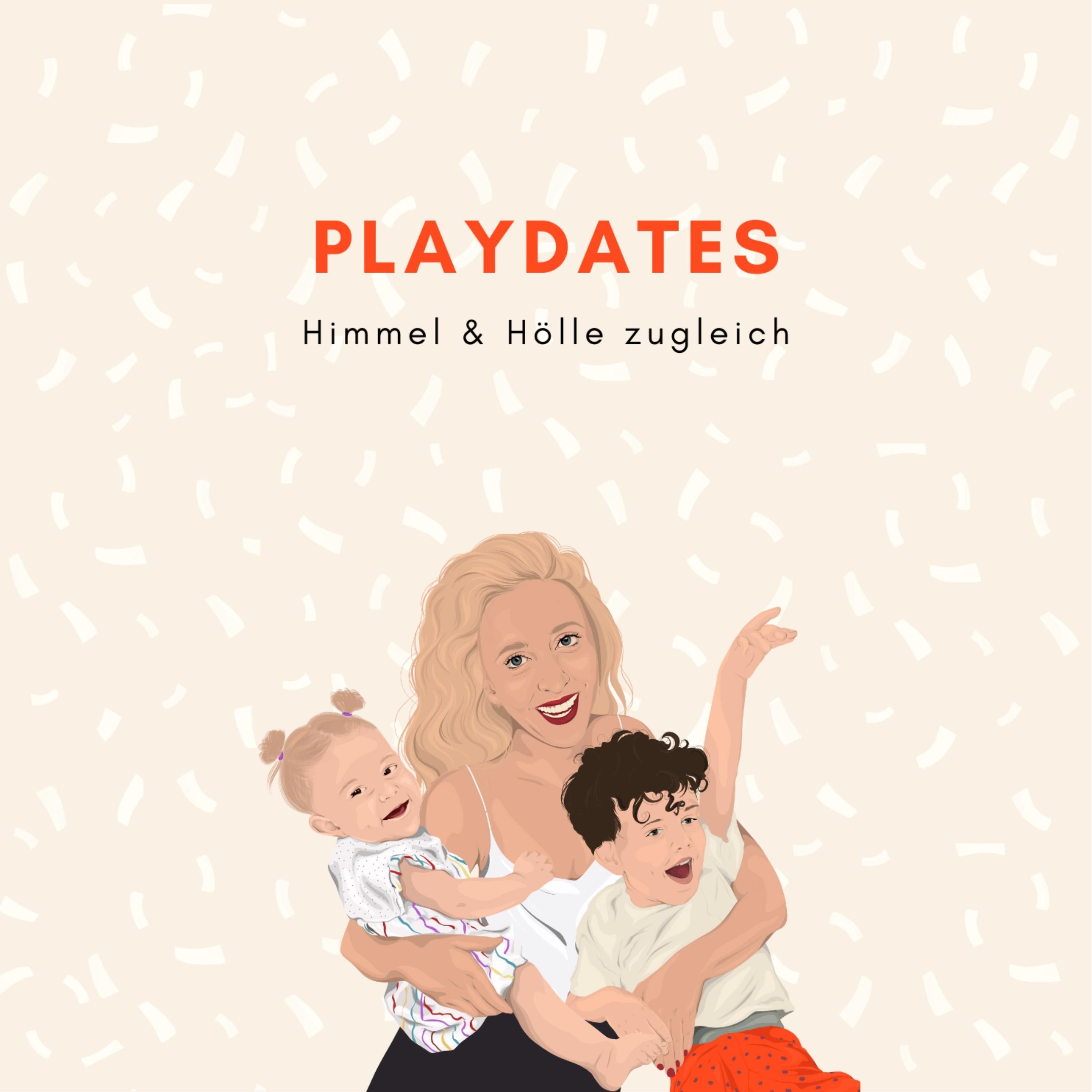 Playdates – Himmel & Hölle zugleich