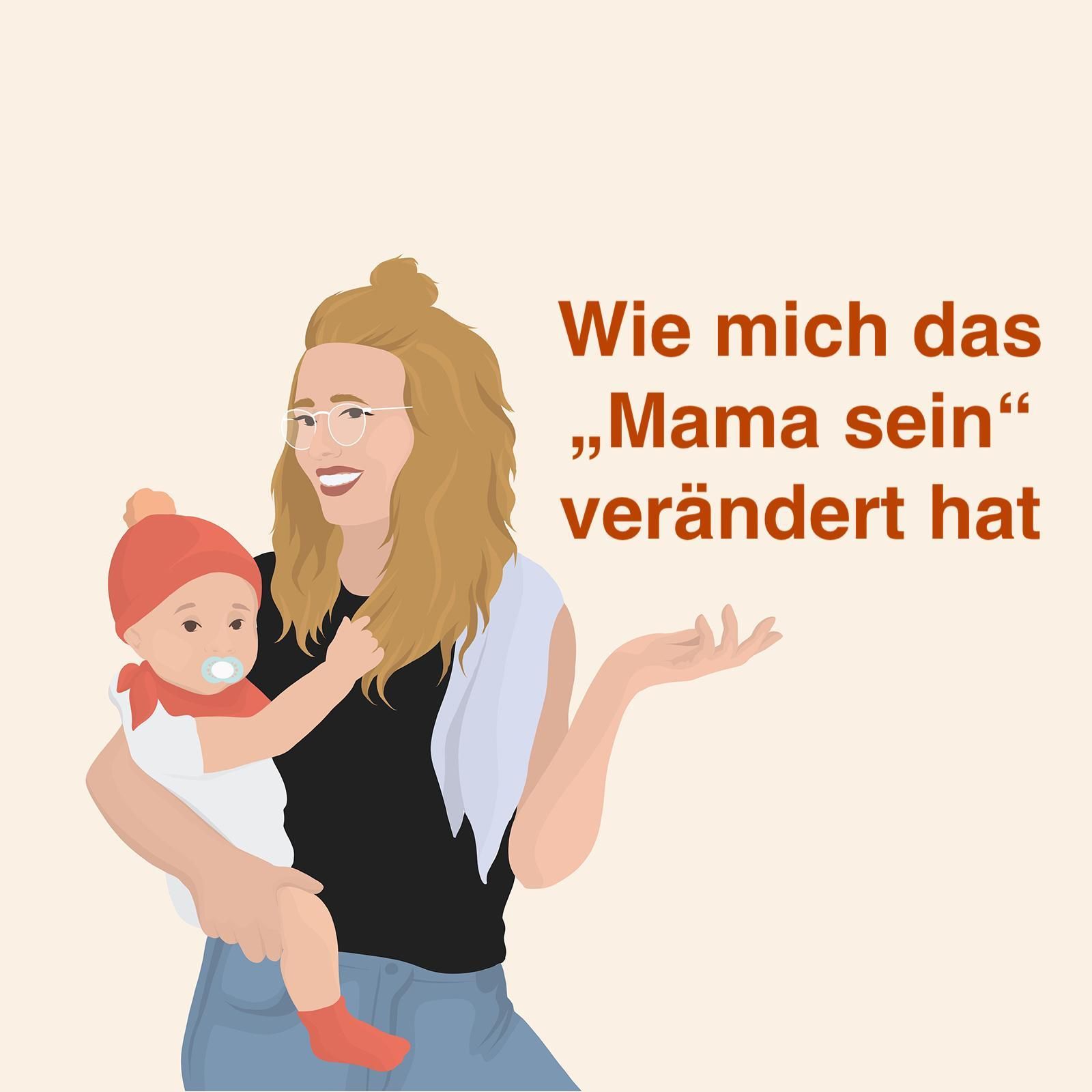 Wie mich das "Mama sein" verändert hat