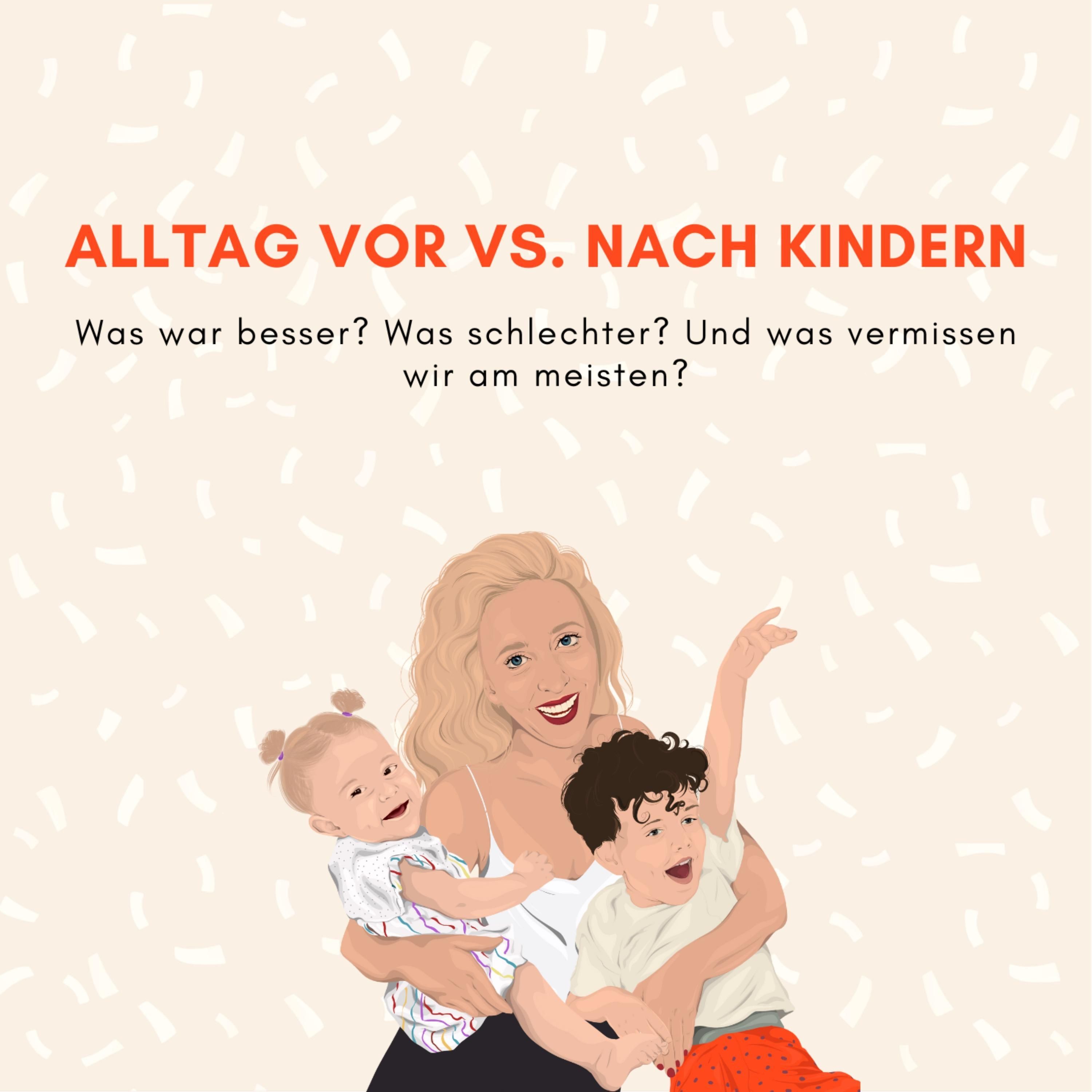Alltag vor VS. nach den Kindern