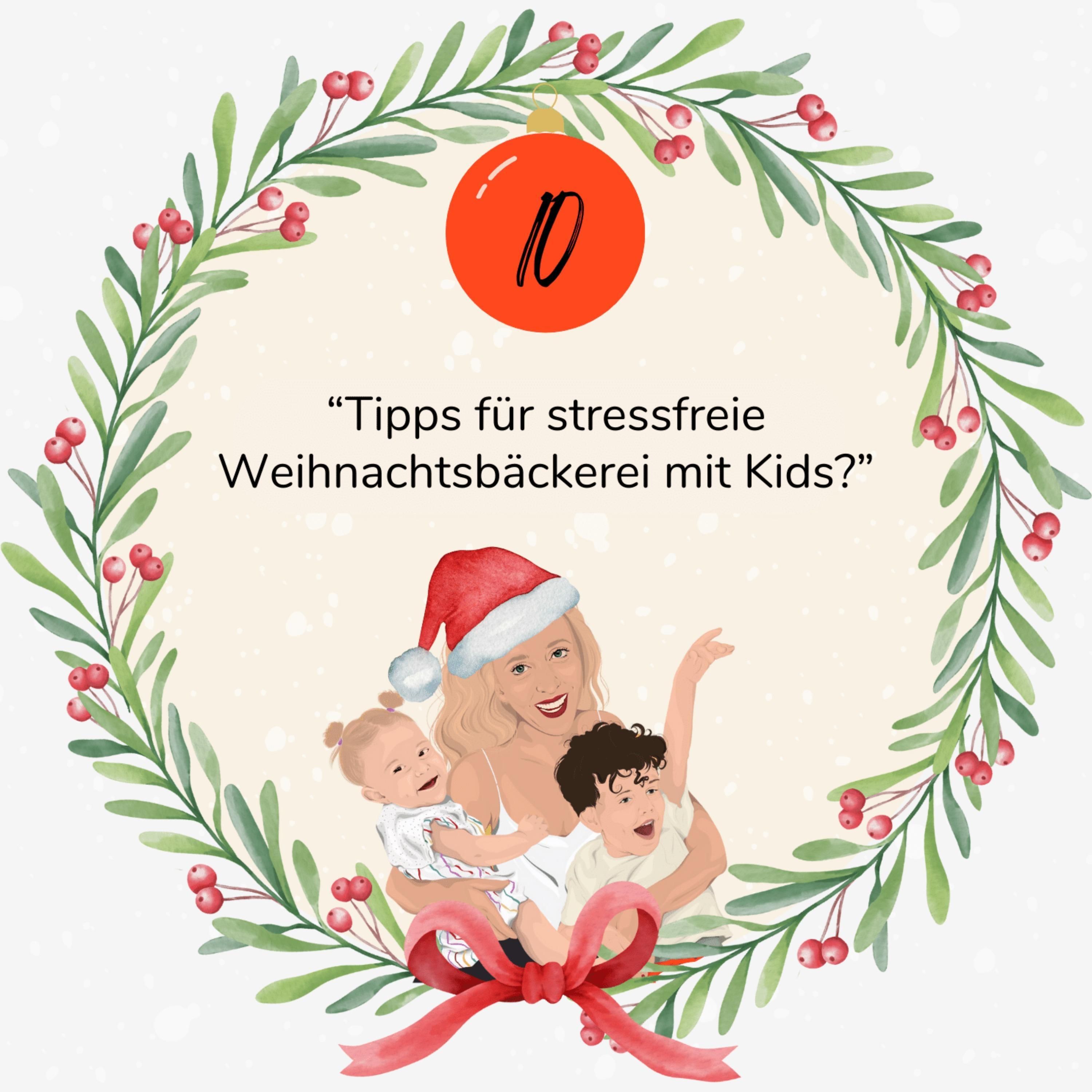 10. Türchen: "Hast du Tipps für eine stressfreie Weihnachtsbäckerei mit Kleinkindern?"