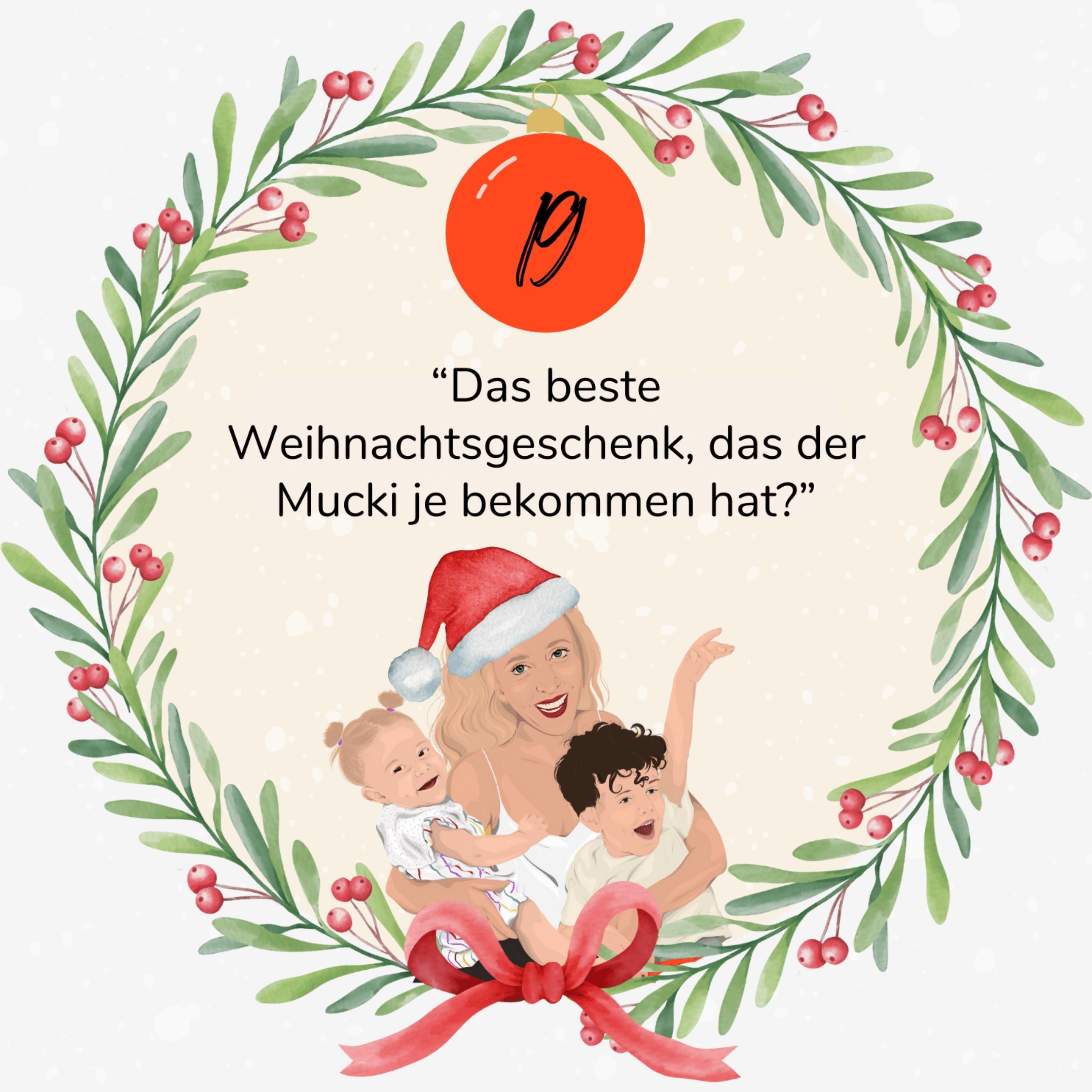19. Türchen: "Was ist das beste Weihnachtsgeschenk, das der Mucki je bekommen hat?"