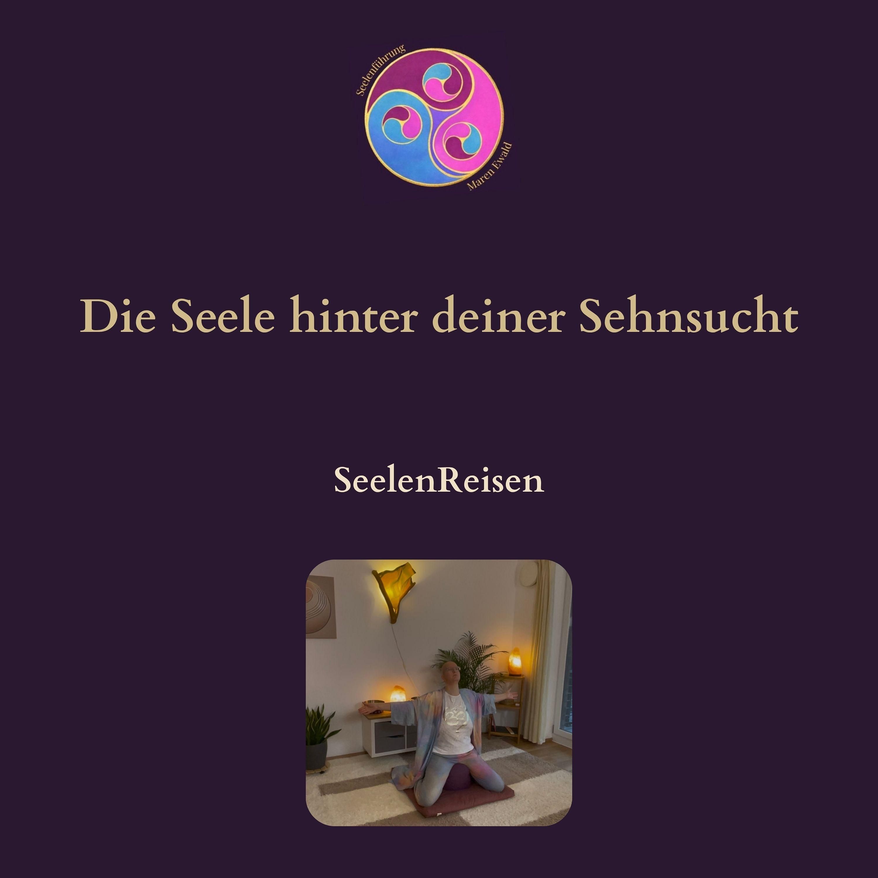 Seelenreise: Die Seele hinter deiner Sehnsucht