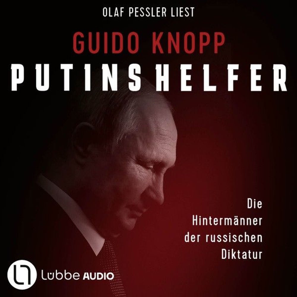Putins Helfer - Die Hintermänner der russischen Diktatur