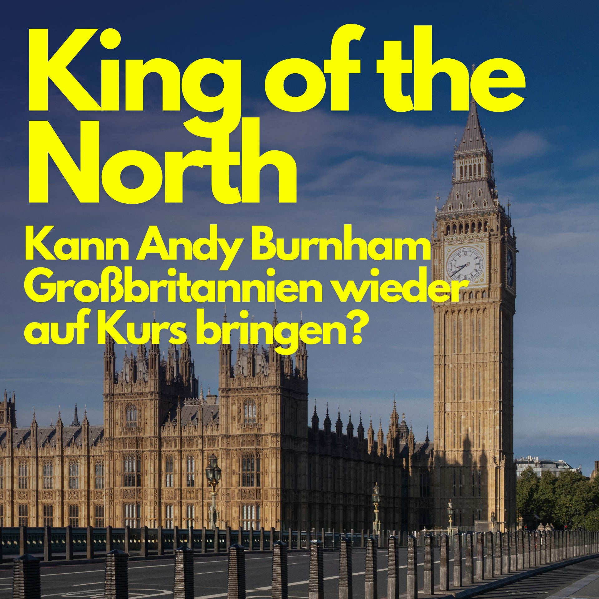 King of the North: Kann Andy Burnham Großbritannien wieder auf Kurs bringen?